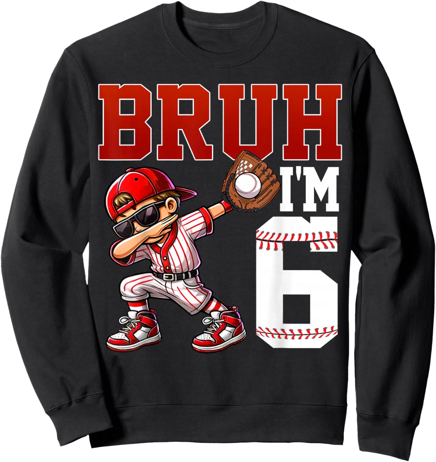 Bruh I'm 6 Baseball 6th Bday Party 6 Years Old Sweatshirt - Sweatshirt | Black