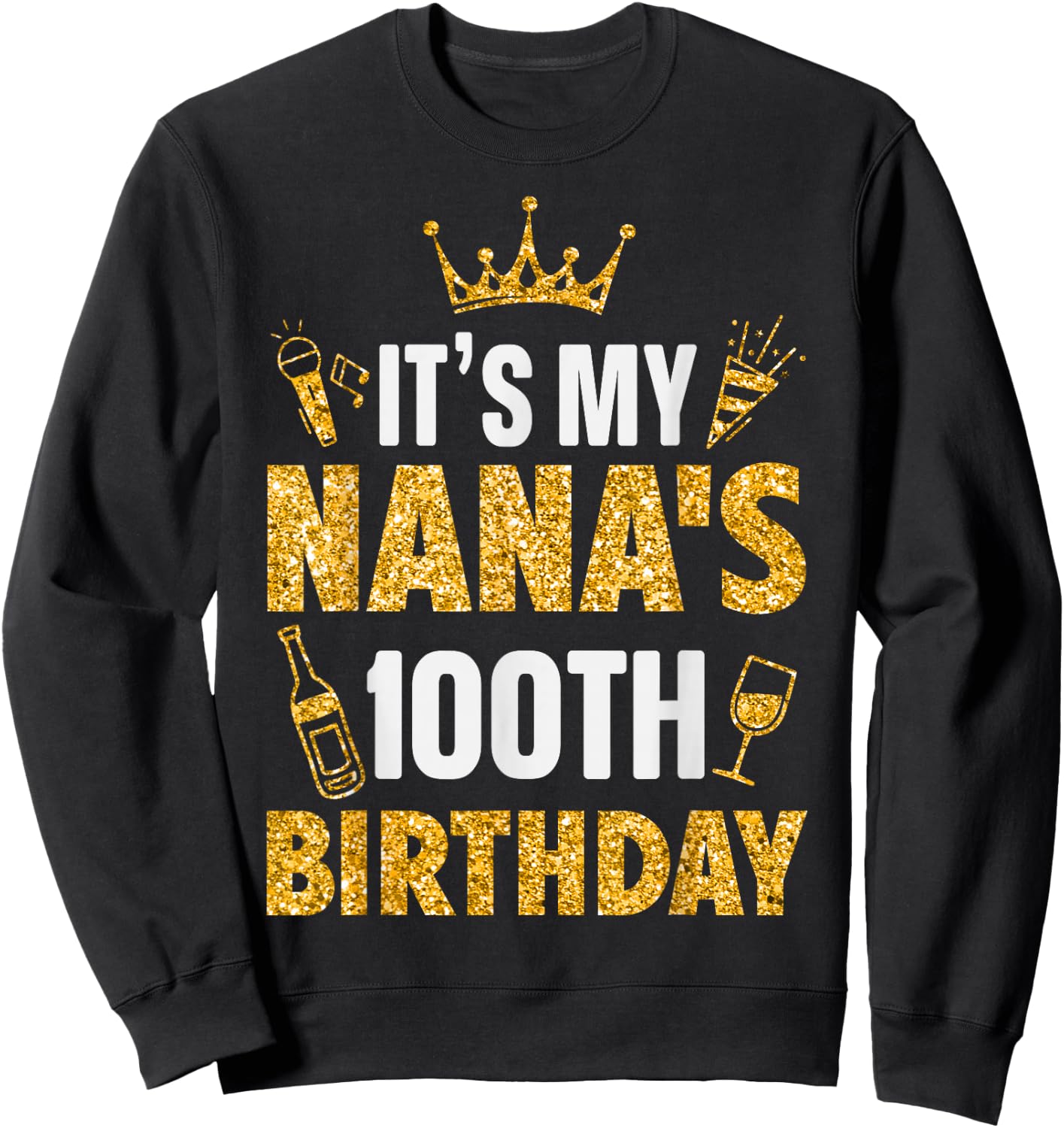 Grandma It's My Nana's 100th Birthday 1925 100 Years Old Sweatshirt - Sweatshirt | Black