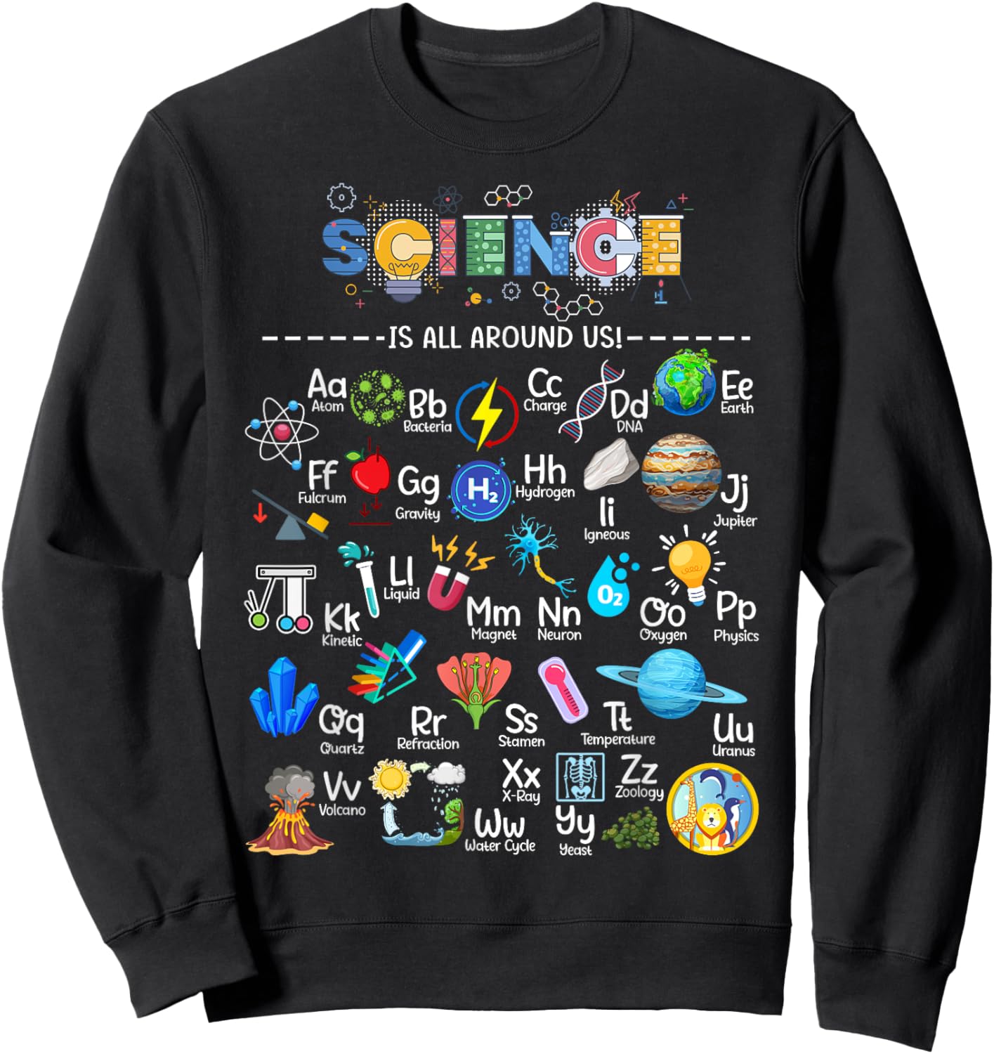 Science Is All Around Us Science Alphabet STEM Scientist Sweatshirt - Sweatshirt | Black
