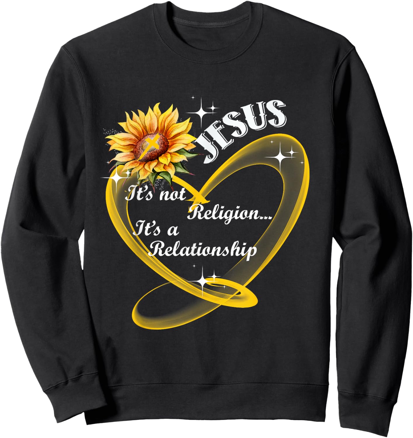 Jesus It's not a Religion It's a Relationship Sunflower Sweatshirt - Sweatshirt | Black