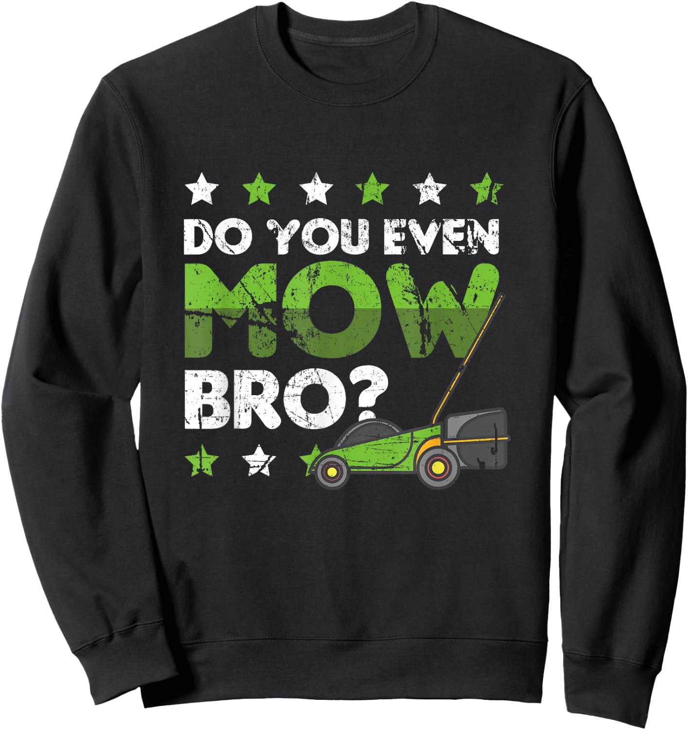 Lawn Mowing Apparel Do you even Mow Bro Sweatshirt - Sweatshirt | Black