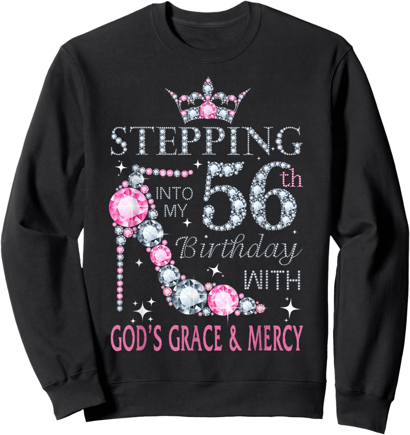 Stepping into my 56th birthday with God's grace & Mercy Lady Sweatshirt - Sweatshirt | Black