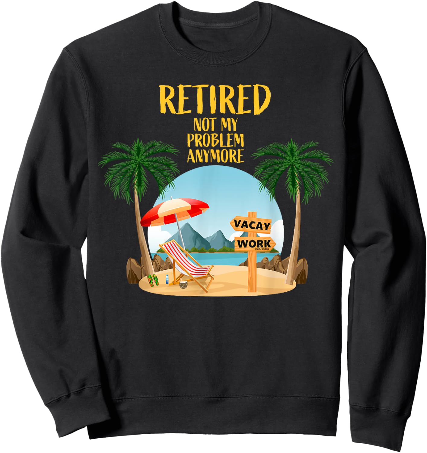 Not My Problem Retired 2023 Retirement Retiree Women Sweatshirt - Sweatshirt | Black