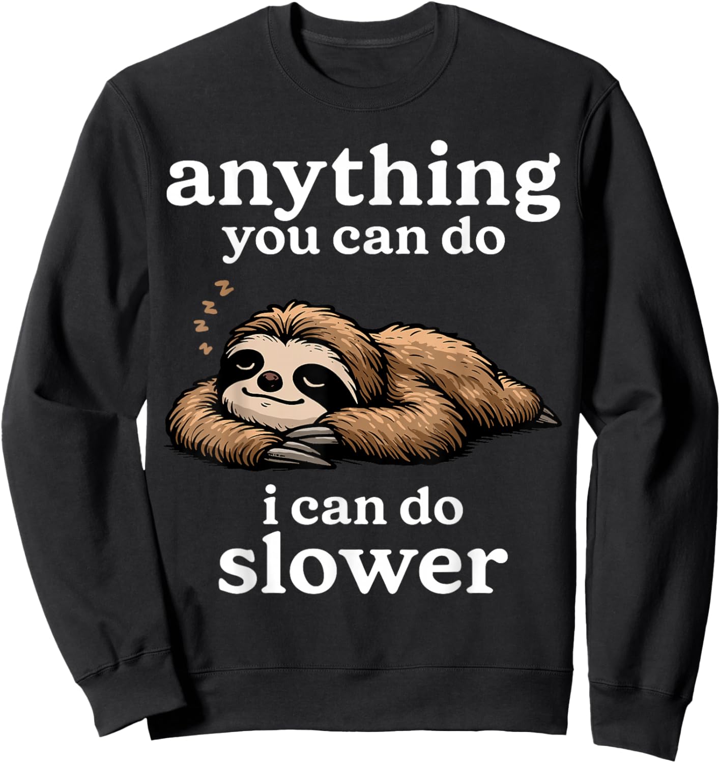 Sloth Shirt Anything You Can Do I Can Do Slower Funny Sloth Sweatshirt - Sweatshirt | Black