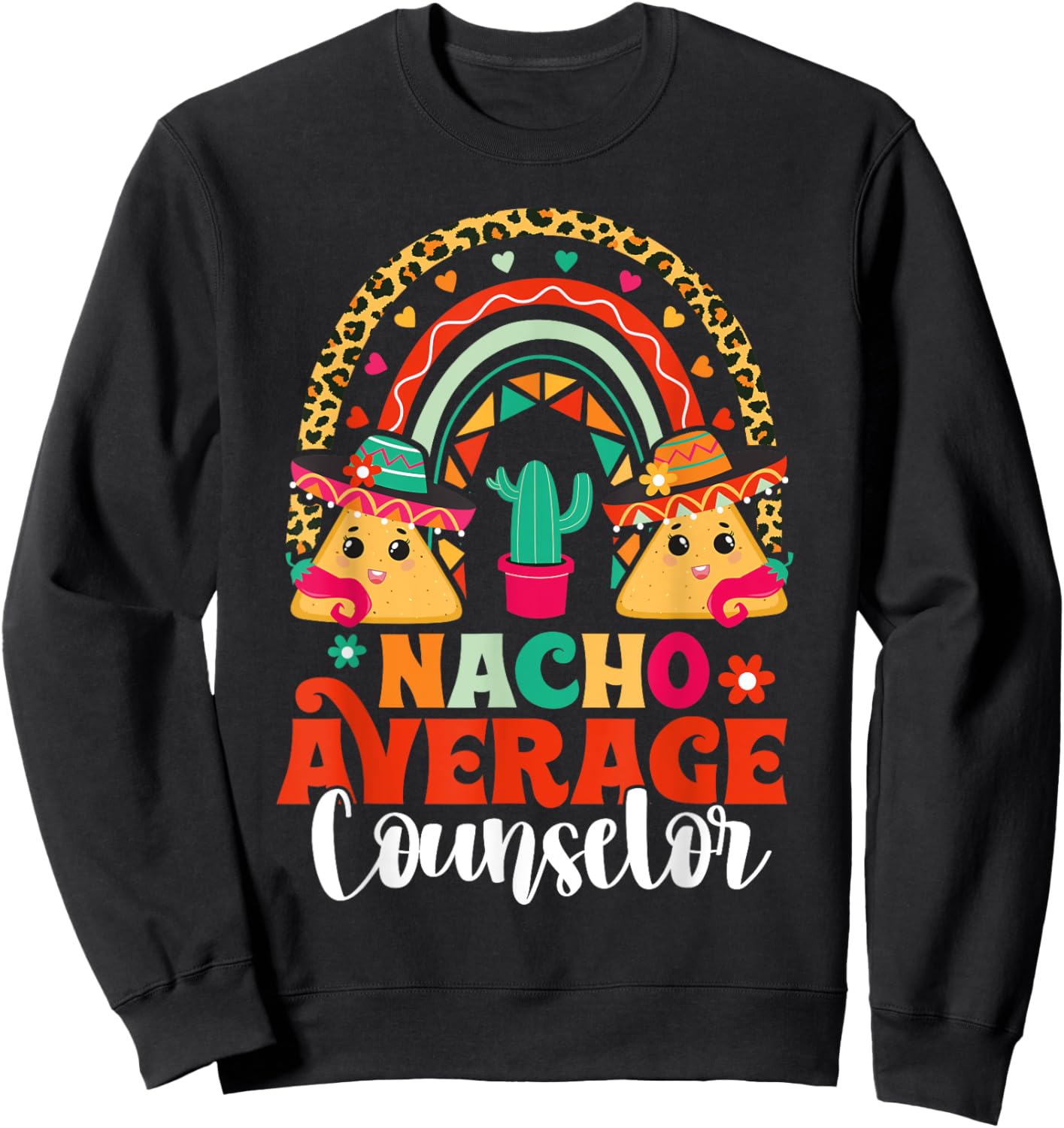 Nacho Average School Counselor Cinco De Mayo Mexican Fiesta Sweatshirt - Sweatshirt | Black