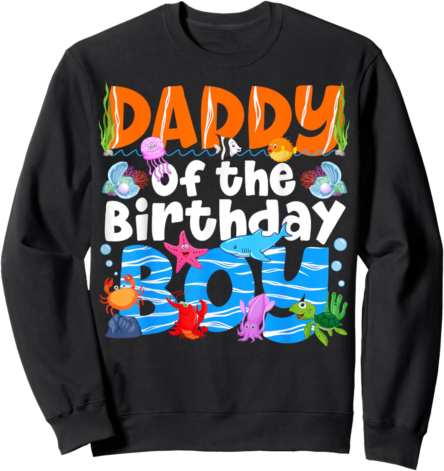 Daddy Under Sea Birthday Party Boys Ocean Sea Animals Themed Sweatshirt - Sweatshirt | Black