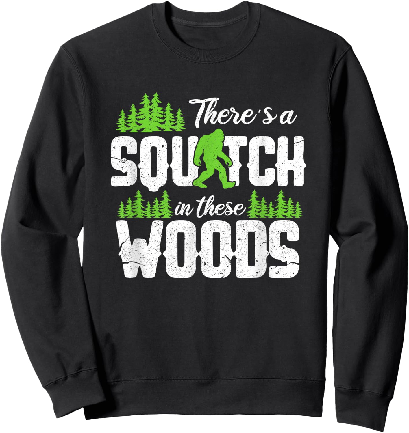 There's A Squatch In These Woods Funny Sasquatch Sweatshirt - Sweatshirt | Black
