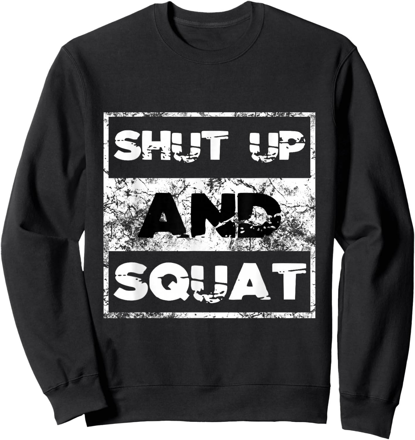 Shut Up and Squat Weightlifting Powerlifting Gym Workout Sweatshirt - Sweatshirt | Black