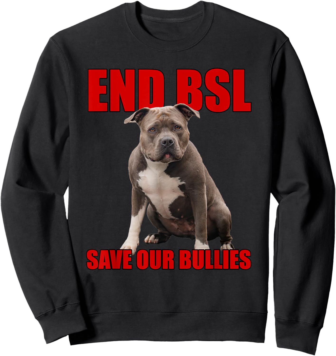 Save Our Bullies, XL Bully, Pitbull, Mastif - End BSL Sweatshirt - Sweatshirt | Black