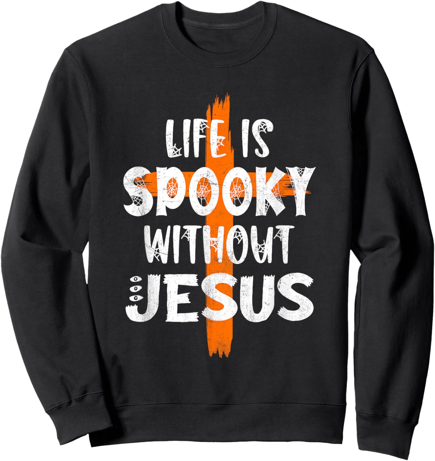 Life Is Scary Without Jesus Halloween Christian Costume Sweatshirt - Sweatshirt | Black