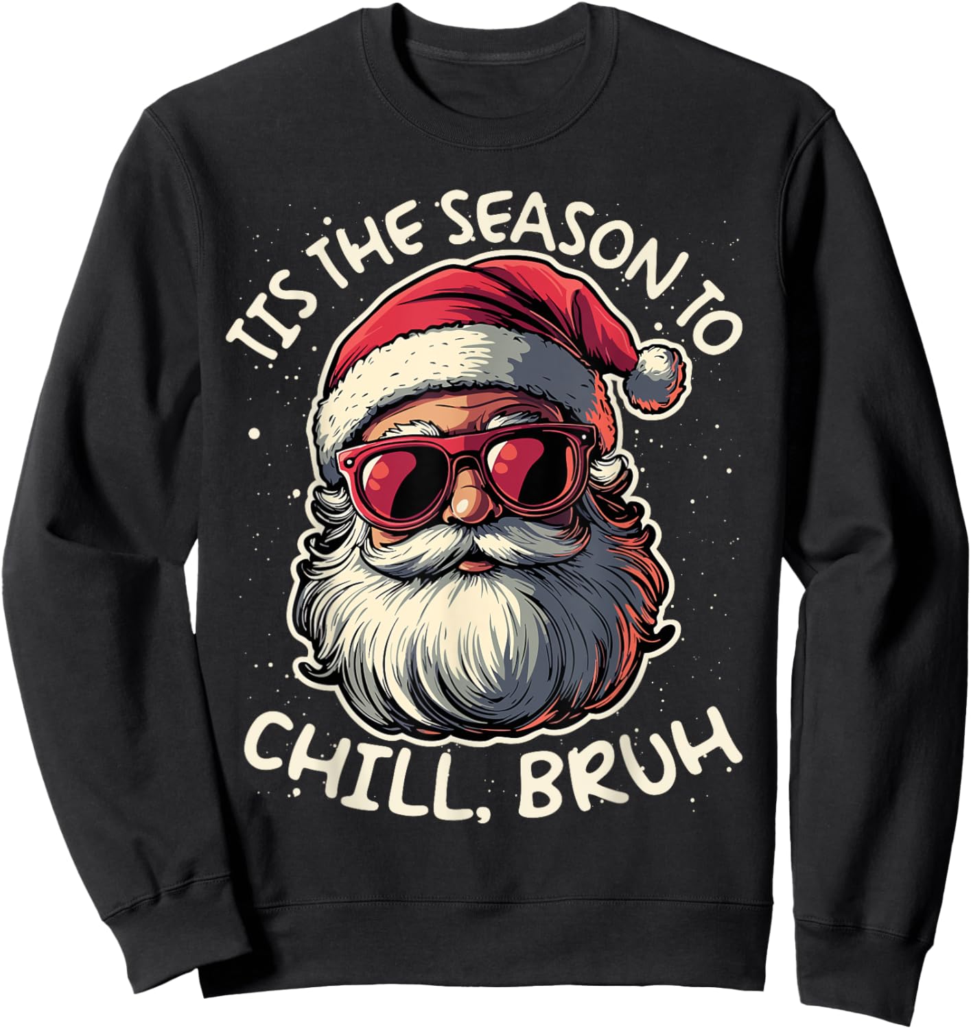Tis the Season to Chill Bruh Funny Santa Sweatshirt - Sweatshirt | Black