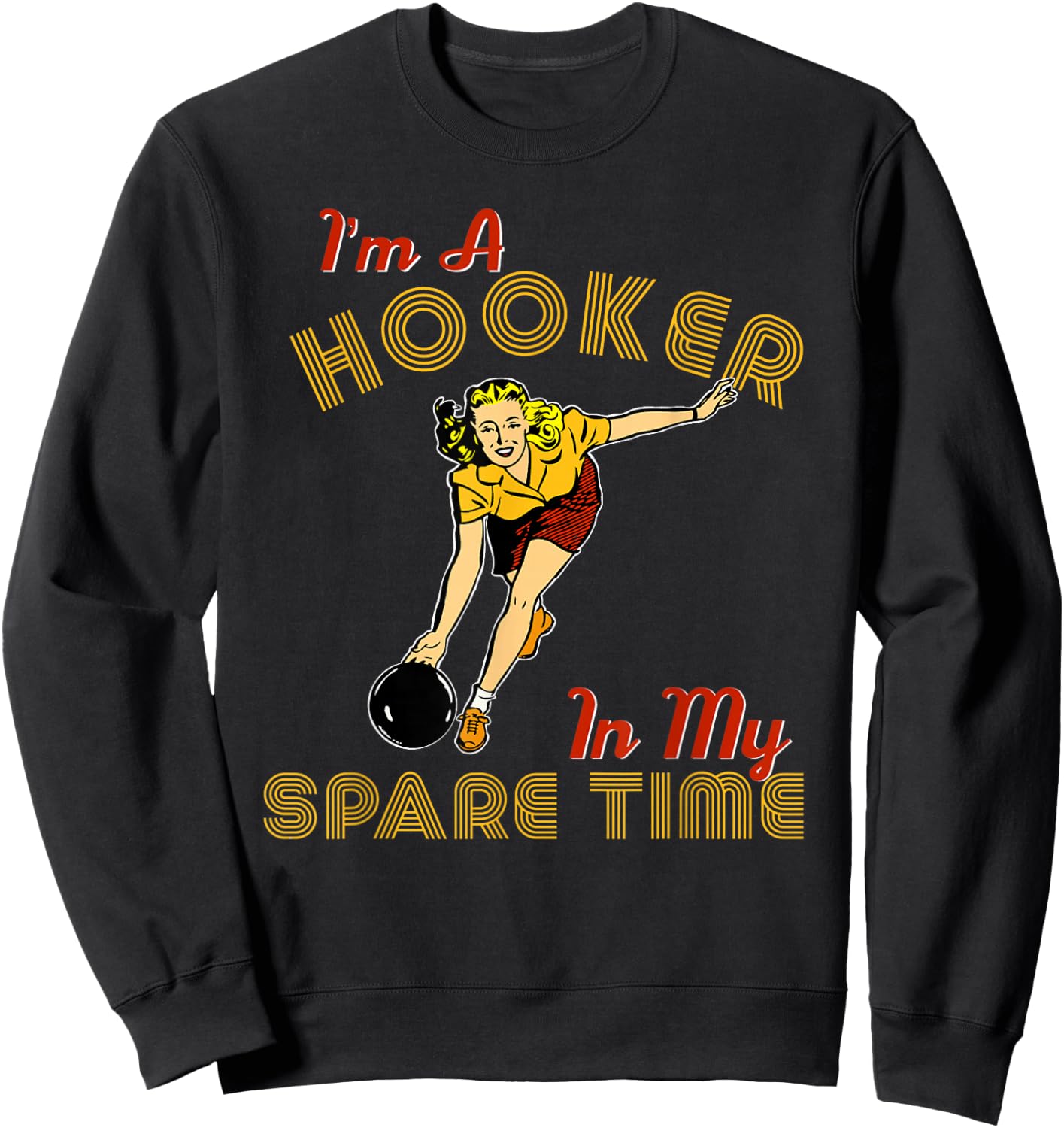 Retro Bowling Team Gift I'm A Hooker In My Spare Time Sweatshirt - Sweatshirt | Black