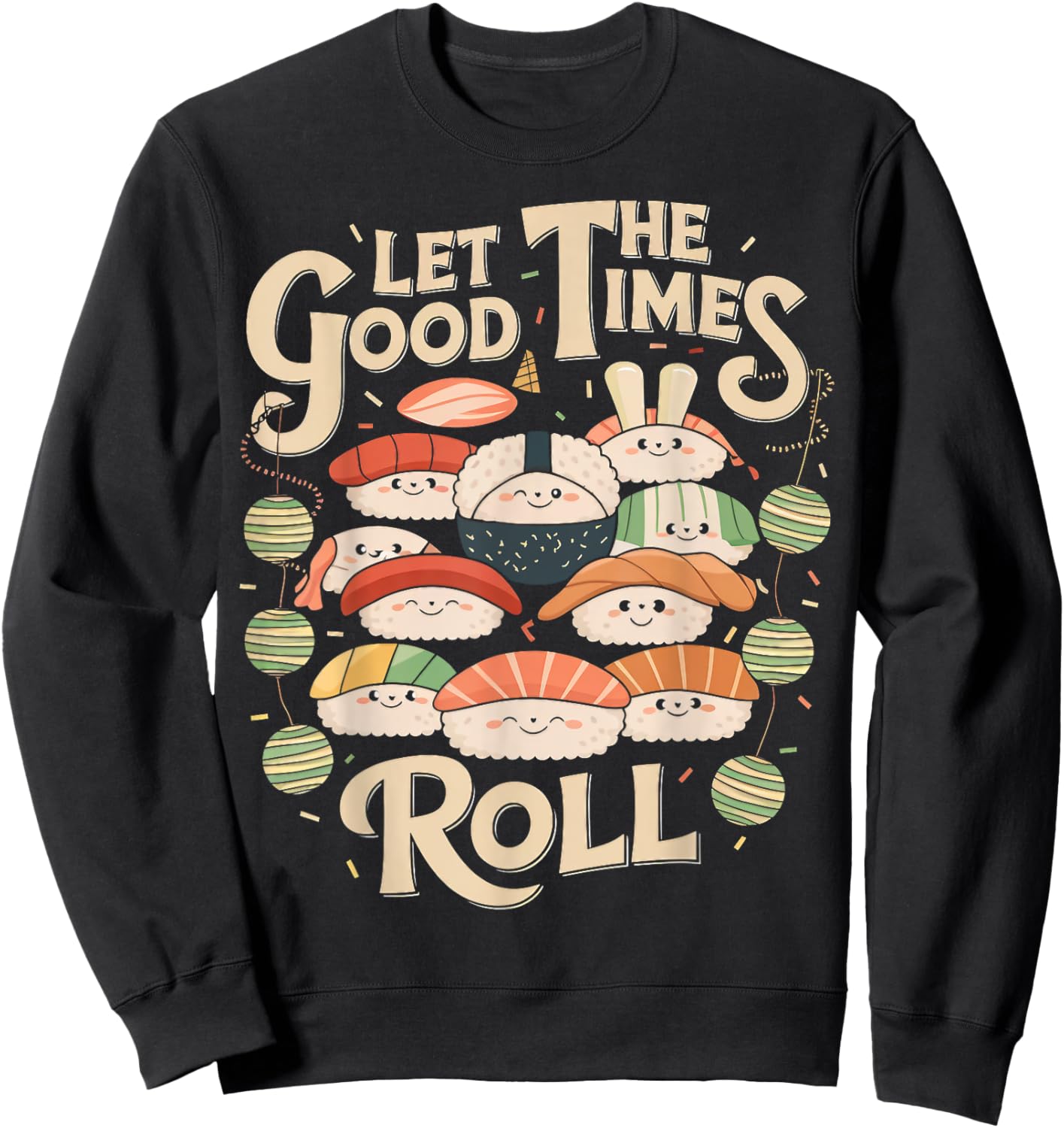 Let the Good Times Roll Cute Sushi Party Sweatshirt - Sweatshirt | Black