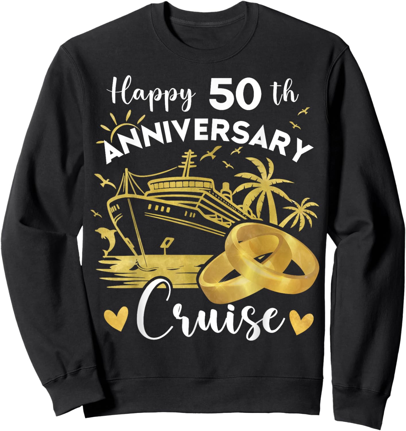 Happy 50th Anniversary Cruise Golden Wedding Cruise Sweatshirt - Sweatshirt | Black