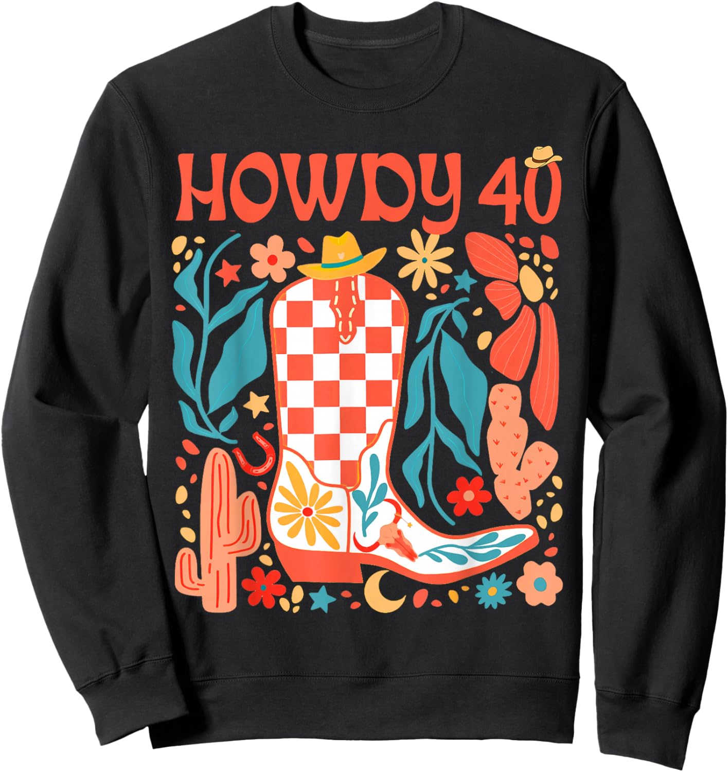 40th Birthday Western Country Life Wild West Rodeo Howdy 40 Sweatshirt - Sweatshirt | Black
