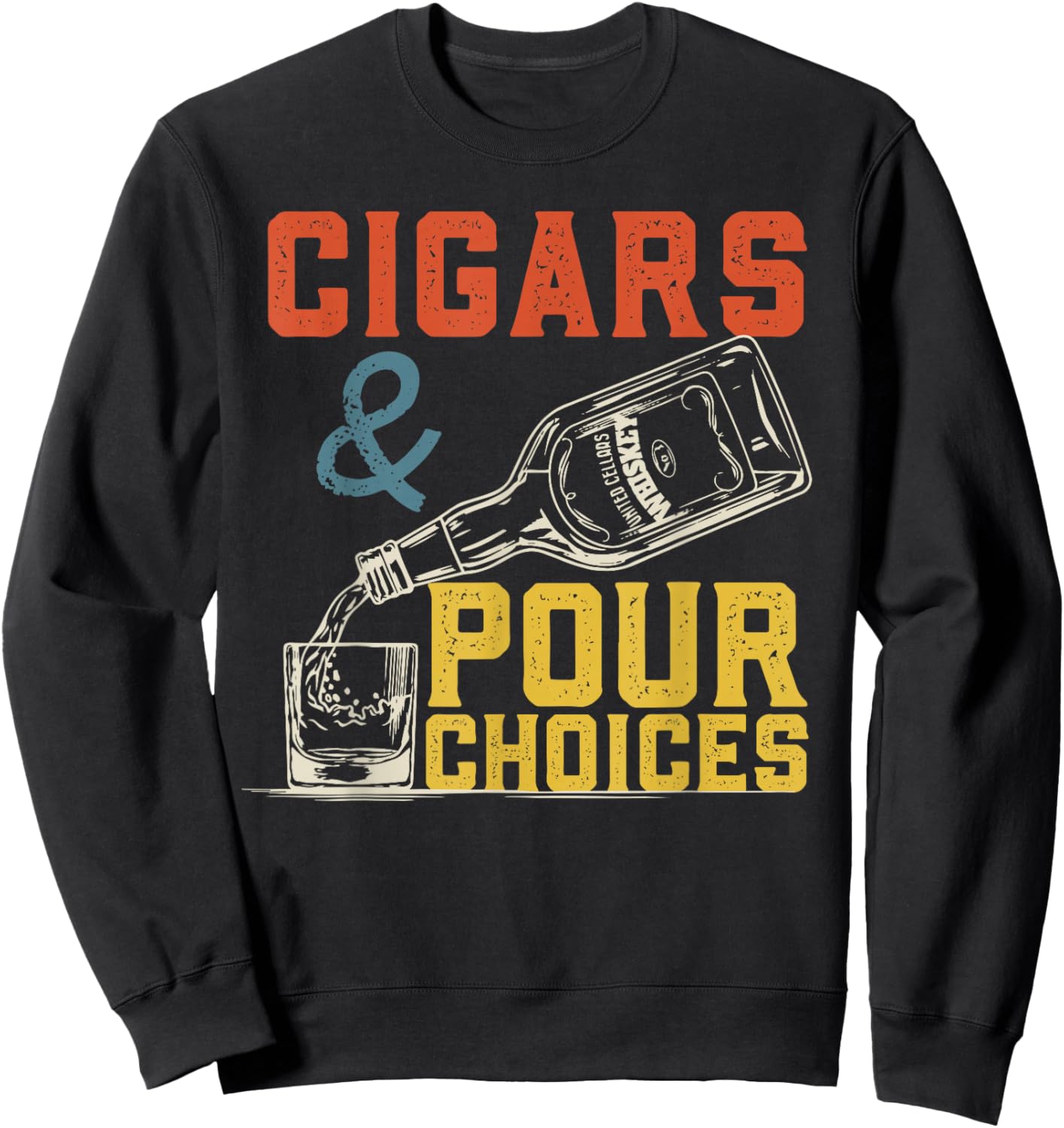 Cigars & Pour Choices for Funny Bourbon Whiskey Cigar Fan Sweatshirt - Sweatshirt | Black