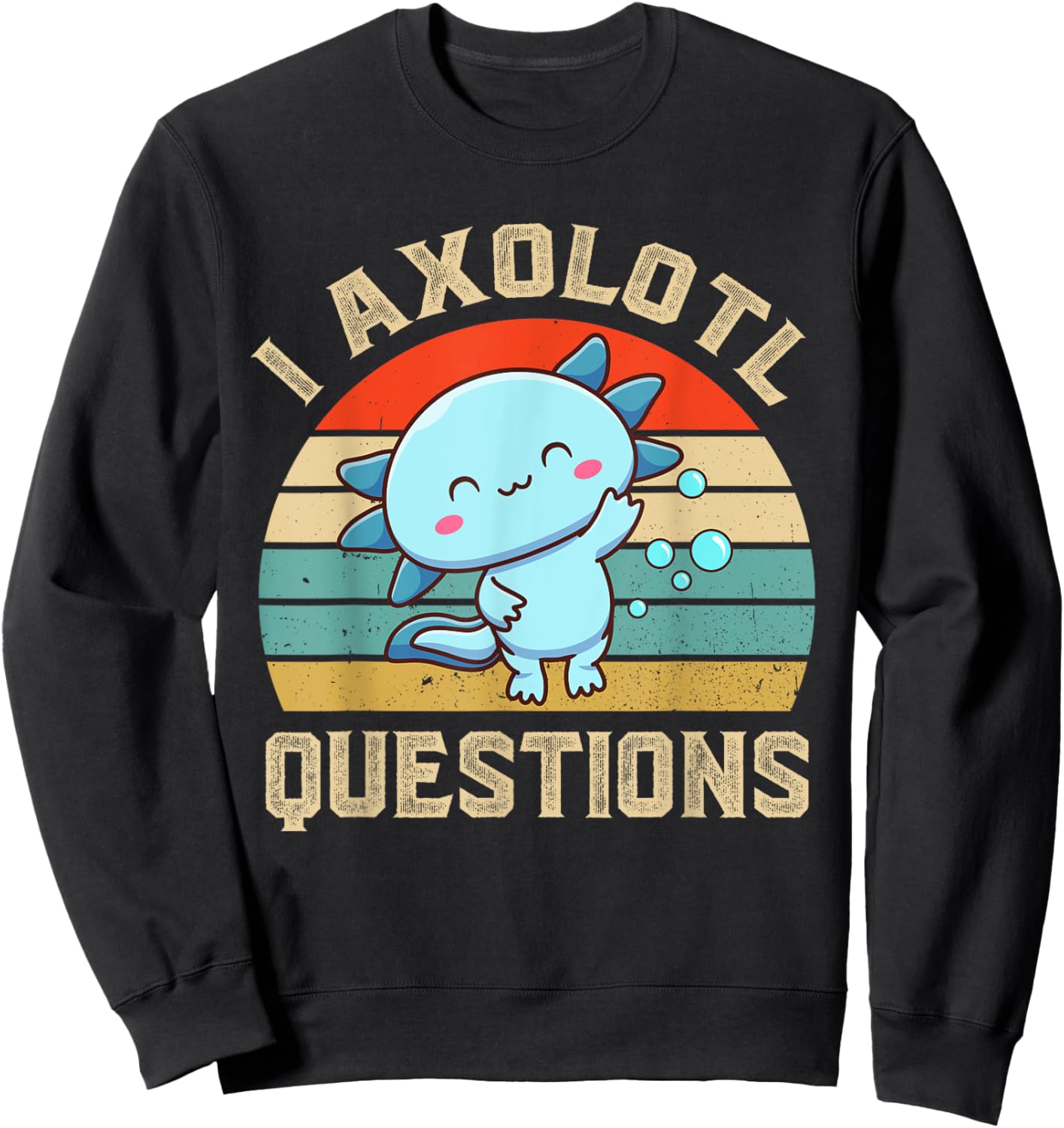 I Axolotl Questions Cute Axolotl Kids Sweatshirt - Sweatshirt | Black