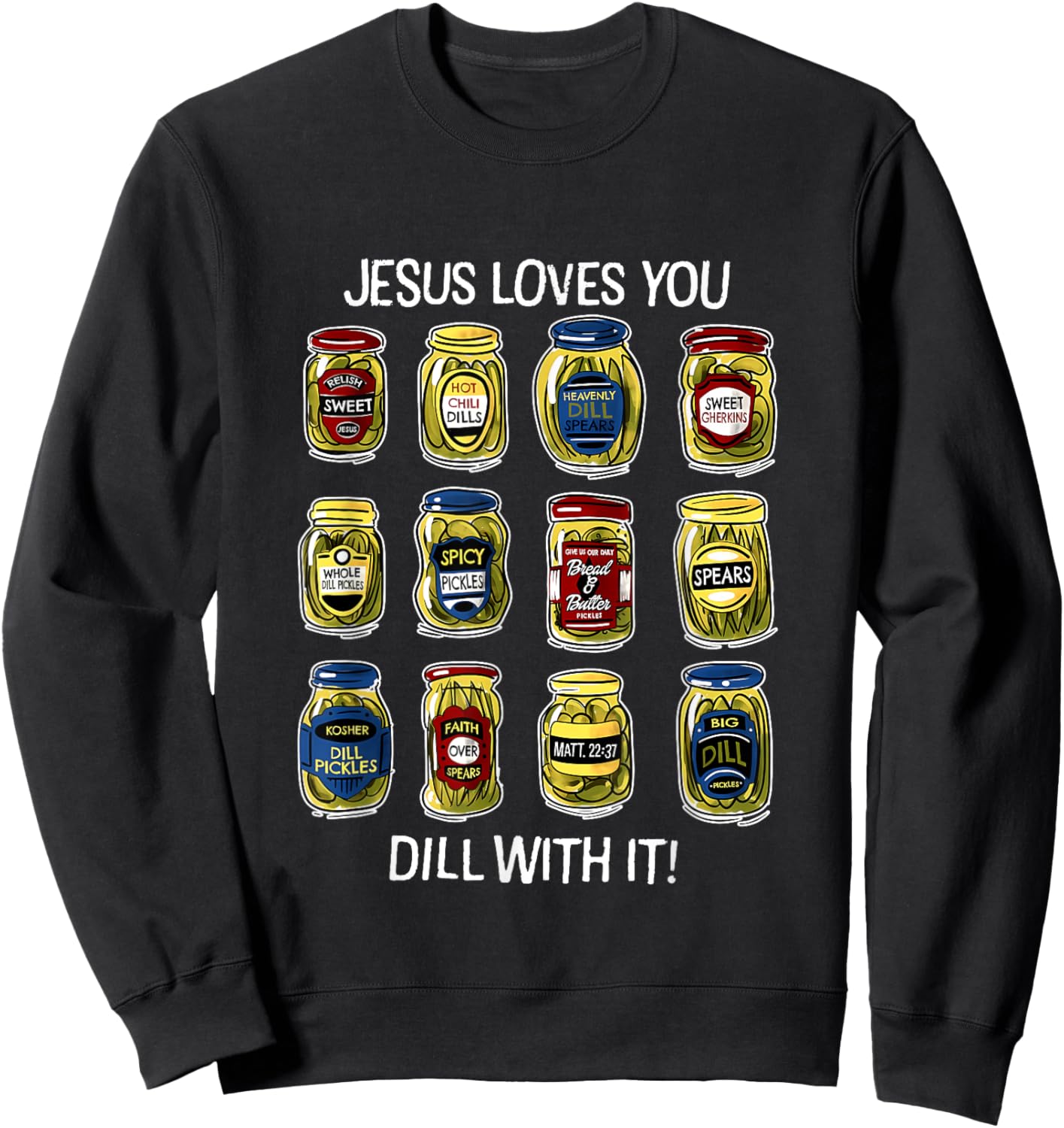 Jesus Loves You Dill With It Pickles Apparel Sweatshirt - Sweatshirt | Black