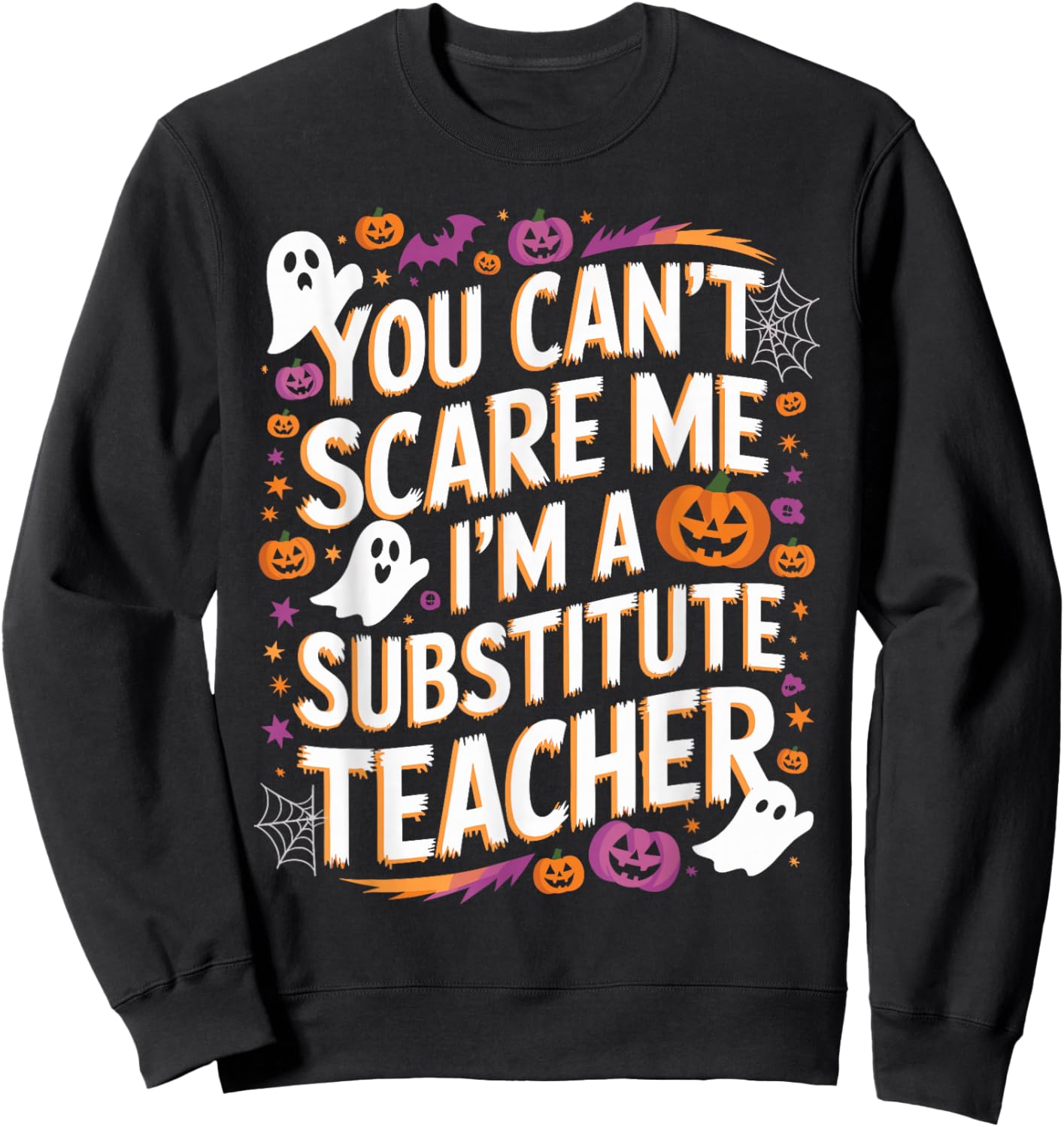 You Can't Scare Me I'm A Substitute Teacher Halloween Sweatshirt - Sweatshirt | Black
