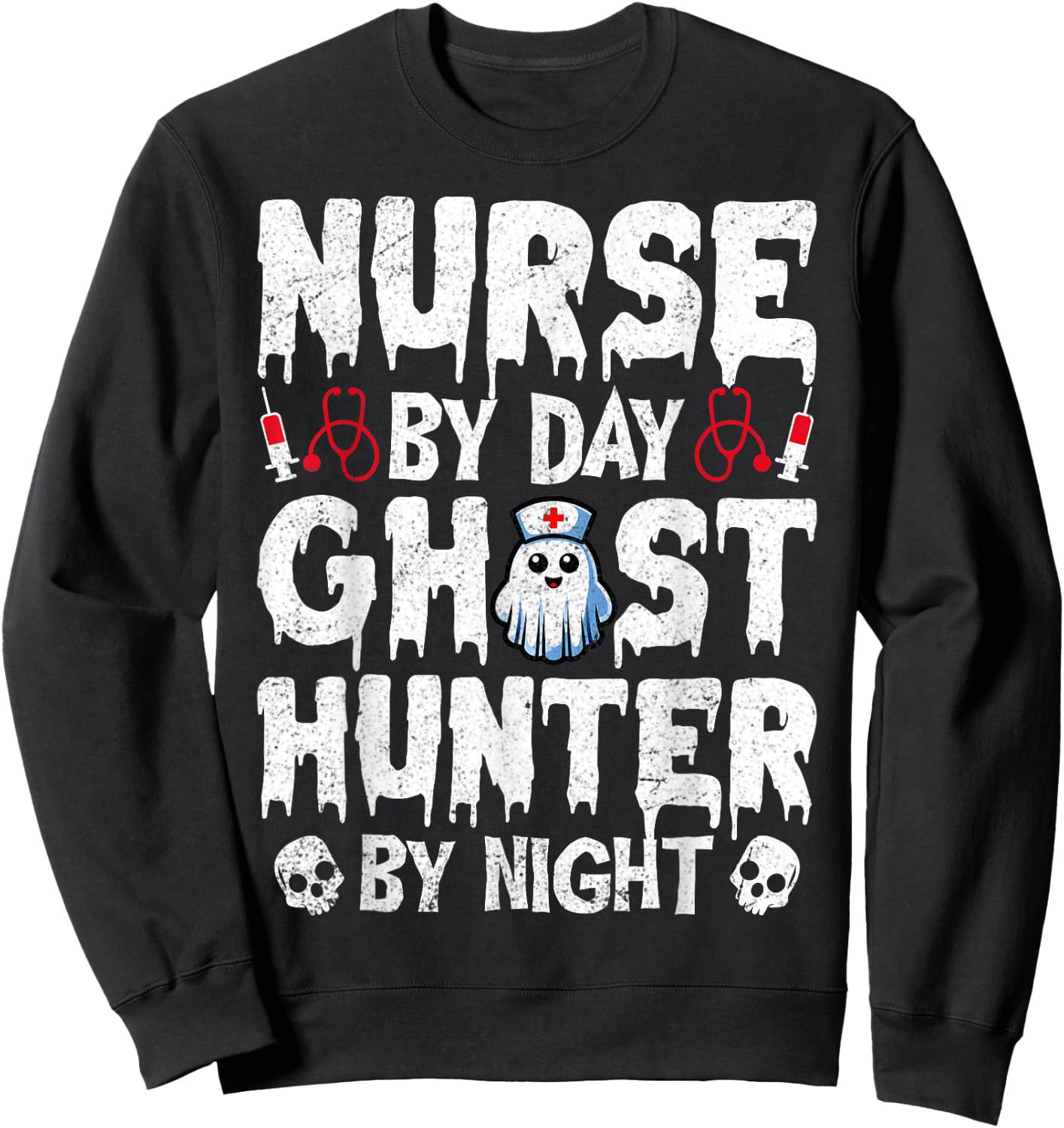 Nurse by Day Ghost Hunter by Night - Ghost Hunting Nurse Sweatshirt - Sweatshirt | Black