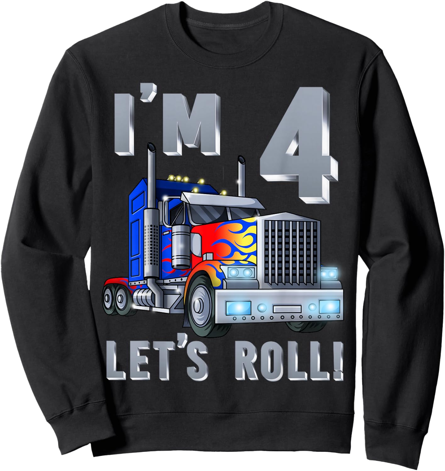 I'm 4 yrs old Let's Roll Kids Big Rig Truck 4th Birthday Boy Sweatshirt - Sweatshirt | Black