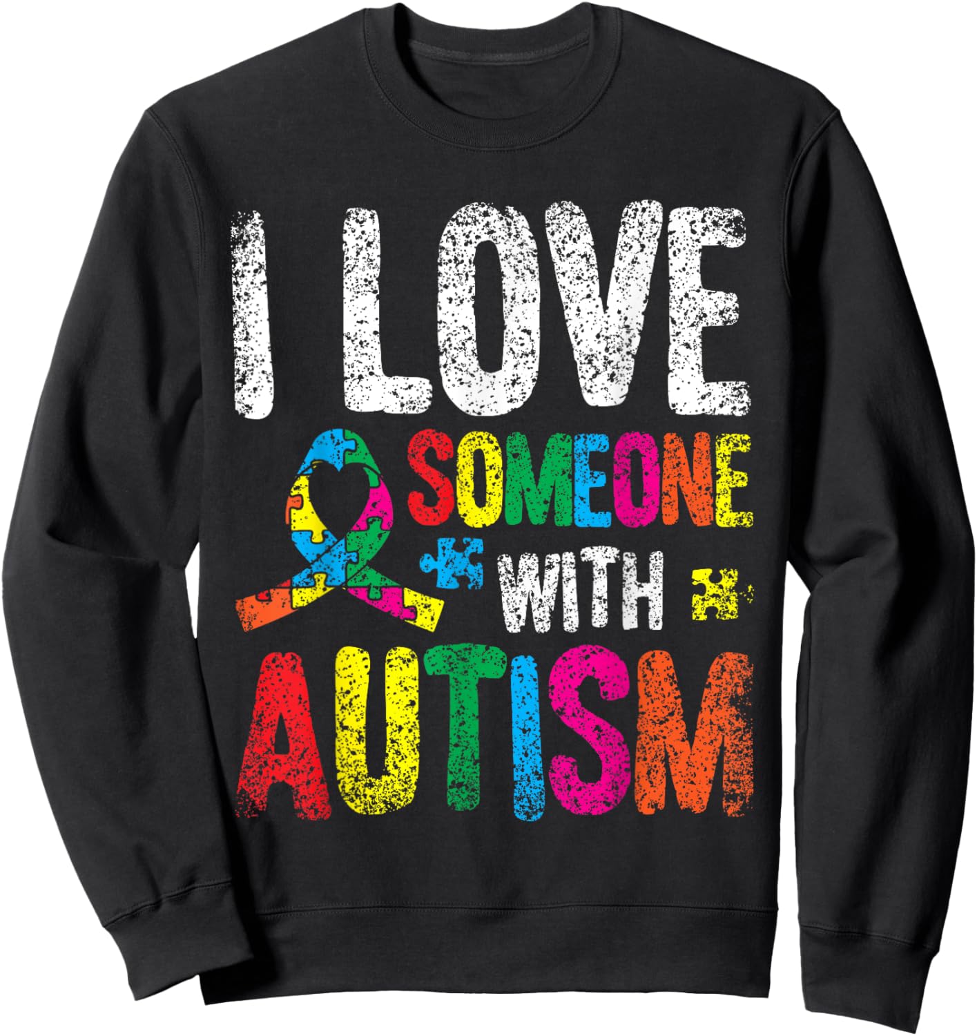 I Love Someone With Autism Autist Autists Support Autism Sweatshirt - Sweatshirt | Black
