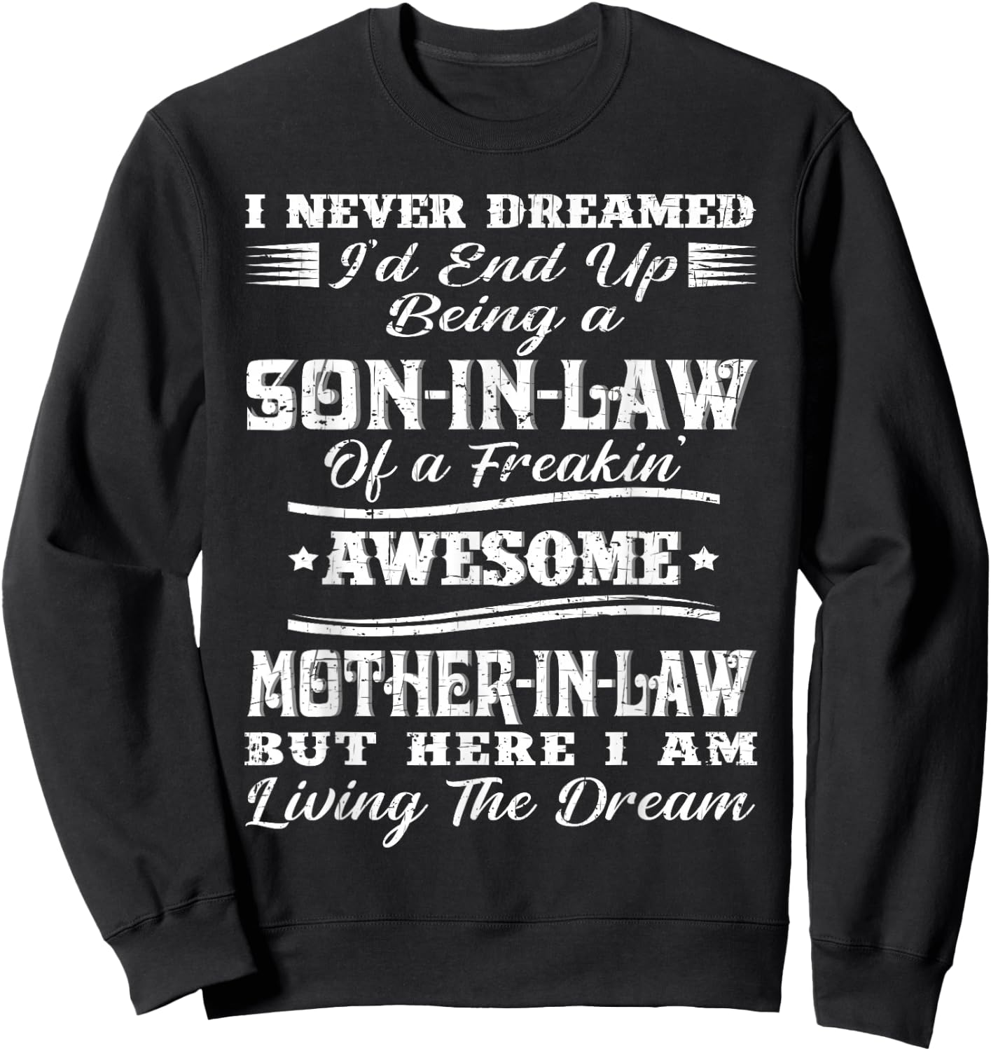 I Never Dreamed Son in Law of Freaking Awesome Mother in Law Sweatshirt - Sweatshirt | Black