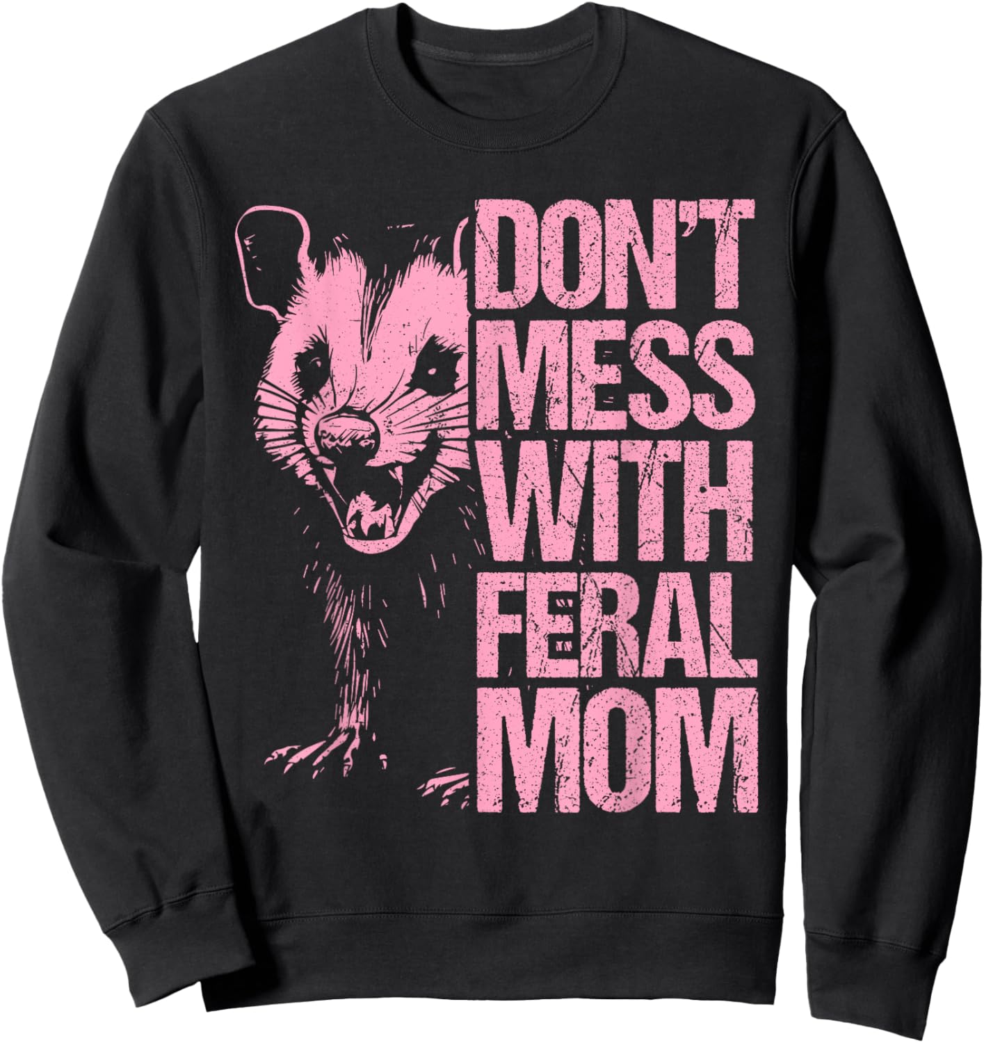 Don't Mess with feral Mom Mother's Day Opossum Mother Sweatshirt - Sweatshirt | Black