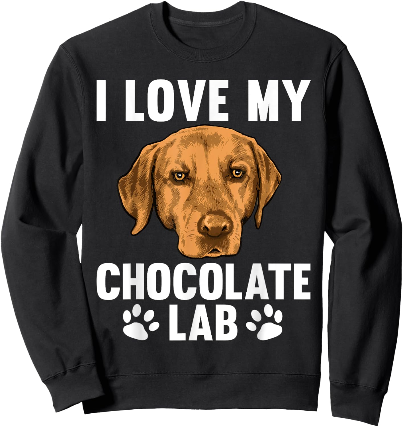 Cute Chocolate Lab Design Women Labrador Retriever Sweatshirt - Sweatshirt | Black