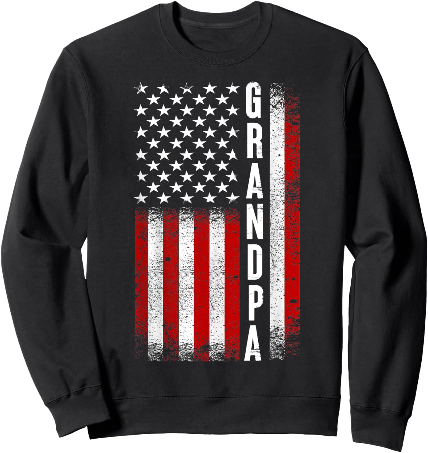 Grandpa American Flag Best Grandpa Ever Birthday Fathers Day Sweatshirt - Sweatshirt | Black