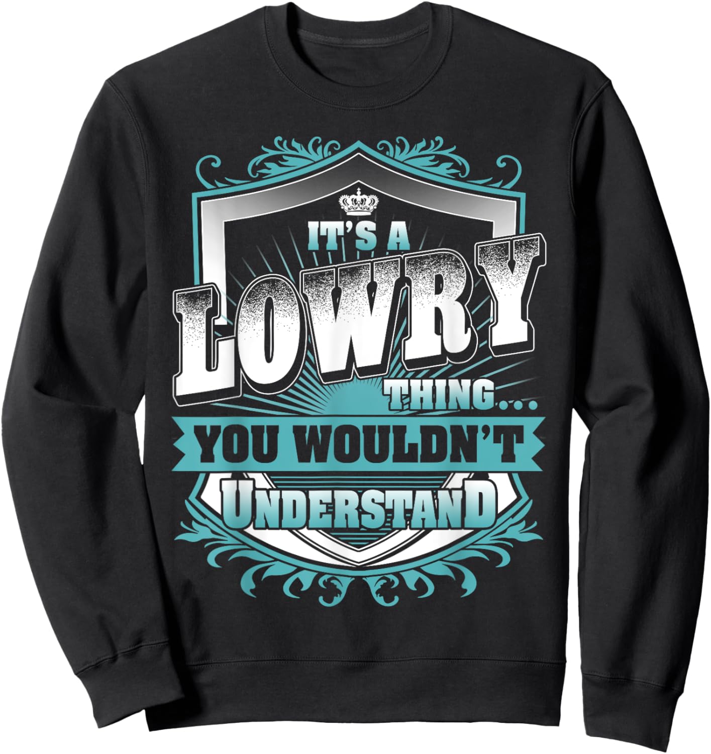 It's A LOWRY Thing You Wouldn't Understand Name Vintage Sweatshirt - Sweatshirt | Black