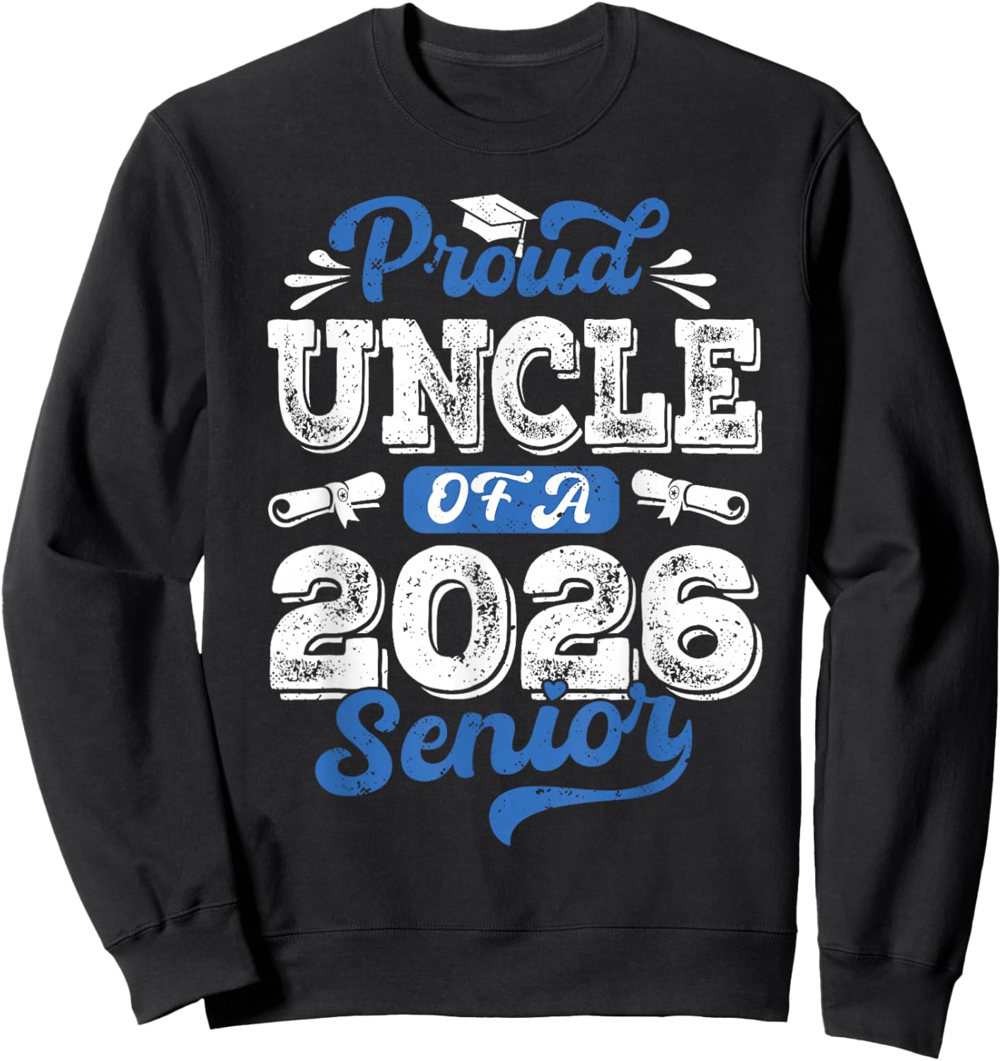 Proud Uncle of a 2026 Senior Awesome Family College Uncle Sweatshirt - Sweatshirt | Black