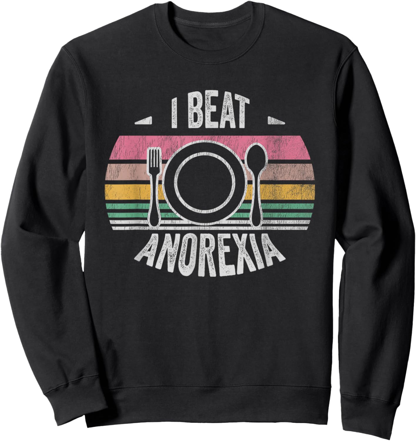 I Beat Anorexia Inspirational Empowerment Message Sweatshirt - Sweatshirt | Black
