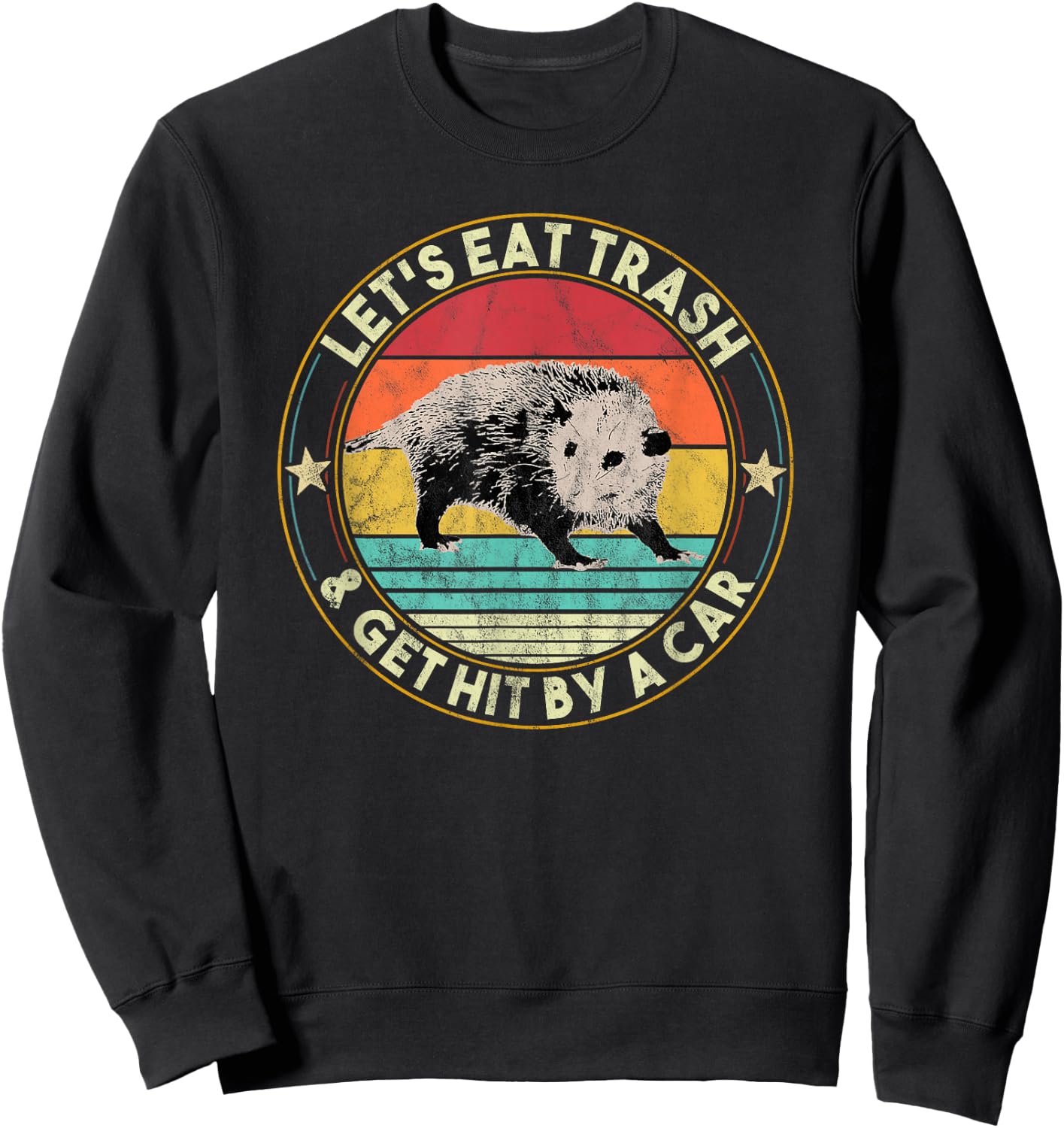Opossum Let's Eat Trash & Get Hit By A Car Retro Vintage Sweatshirt - Sweatshirt | Black