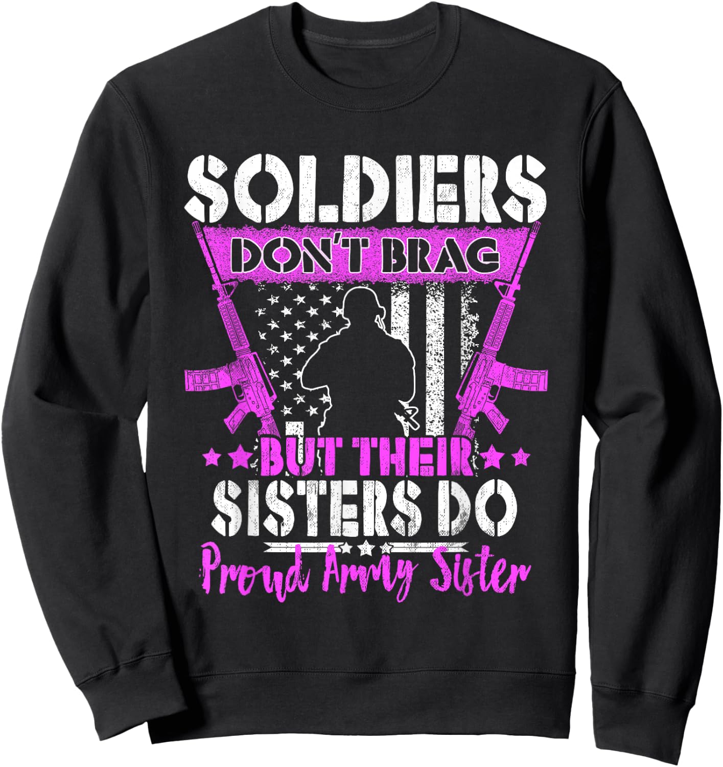 Soldiers Don't Brag Proud Army Sister US Military Sibling Sweatshirt - Sweatshirt | Black