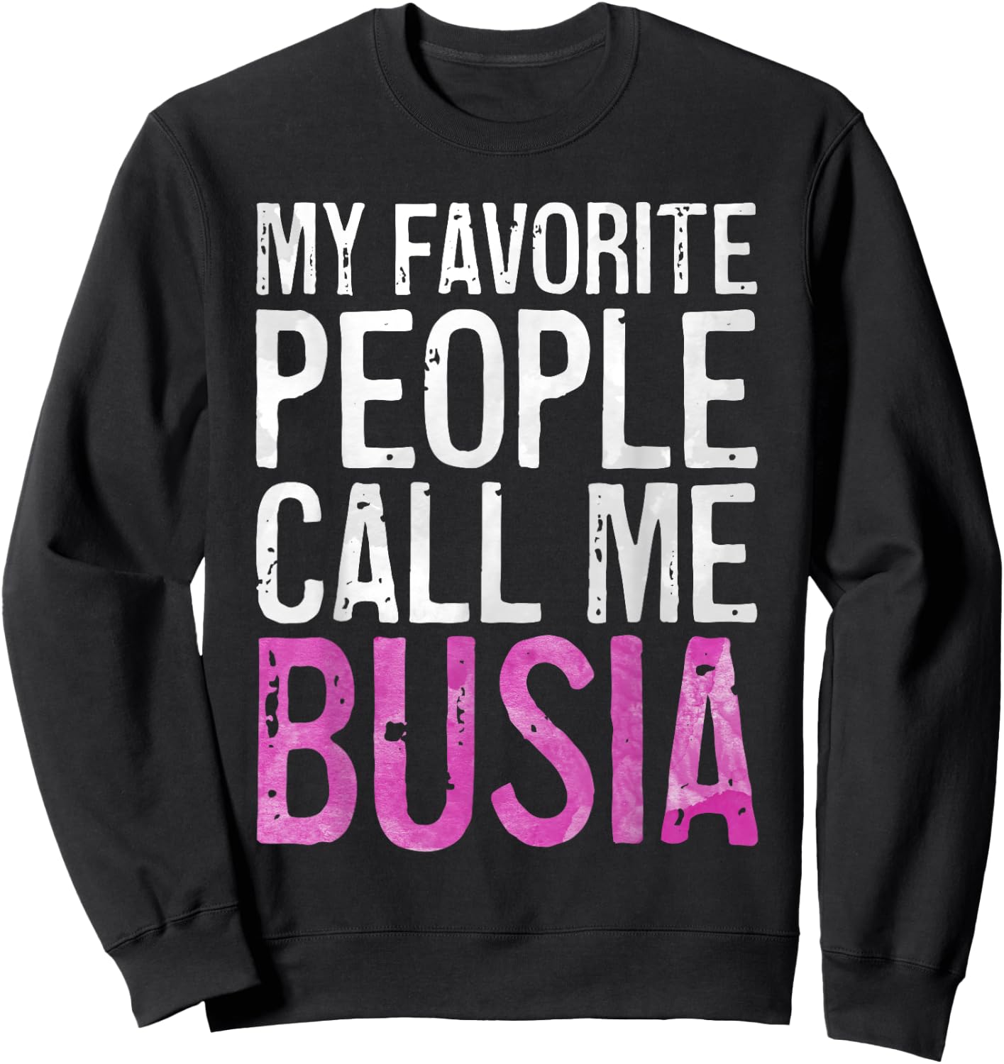 My Favorite People Call Me Busia Shirt Women Mothers Day Sweatshirt - Sweatshirt | Black