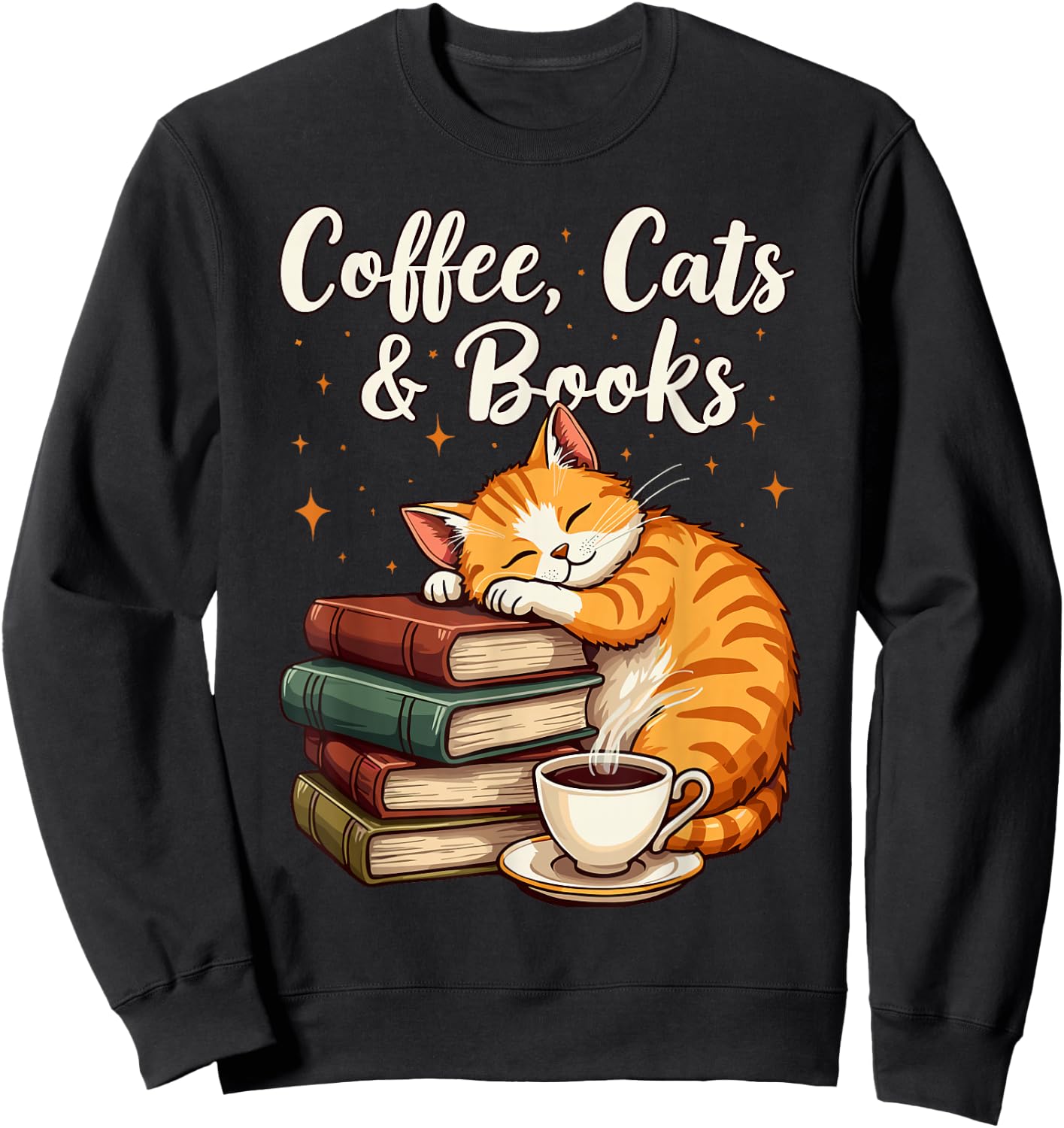 Coffee Cats & Books Lover, & Girls, Funny Coffee Sweatshirt - Sweatshirt | Black