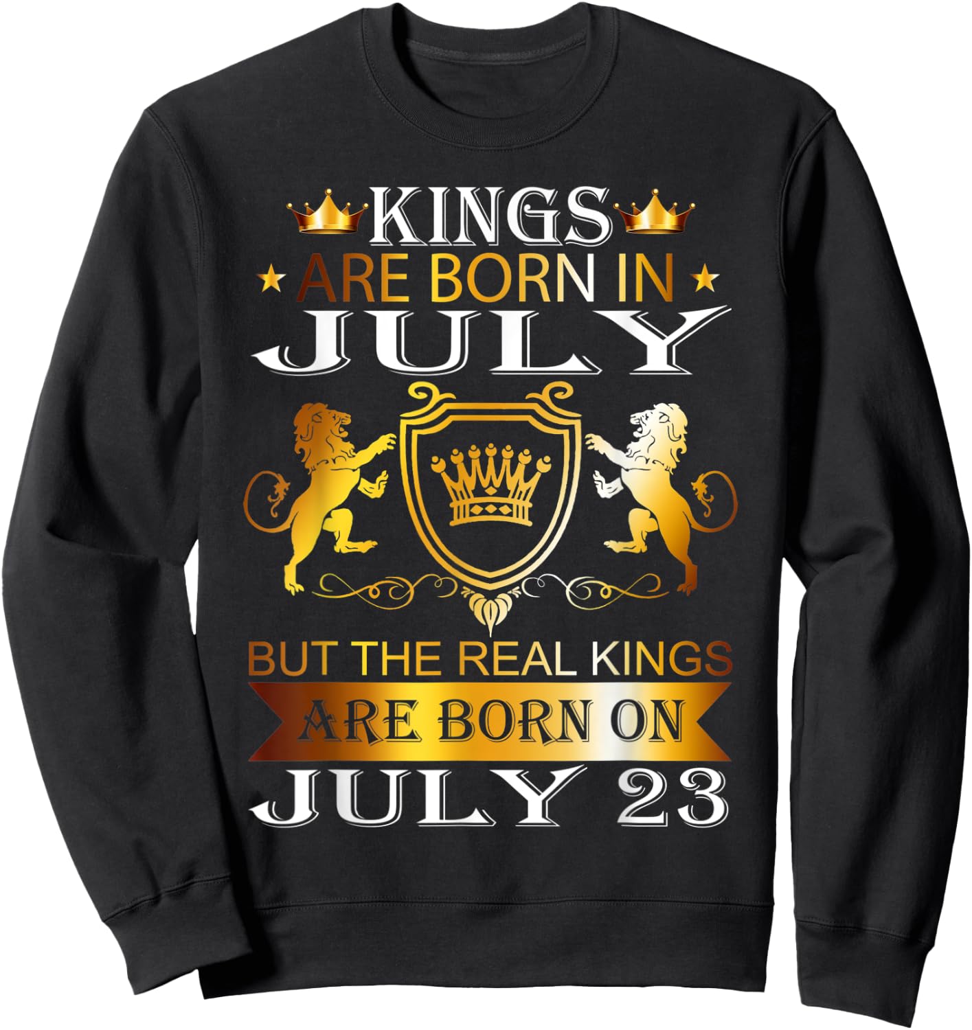 Kings Are Born On July 23rd Birthday Bday Men Boy Kid Sweatshirt - Sweatshirt | Black