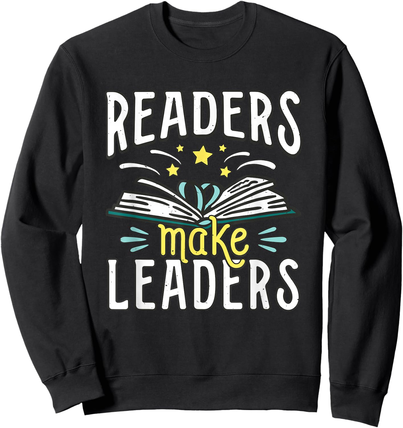 Bookworm Librarian Bookish Geeky Nerd Readers Make Leaders Sweatshirt - Sweatshirt | Black