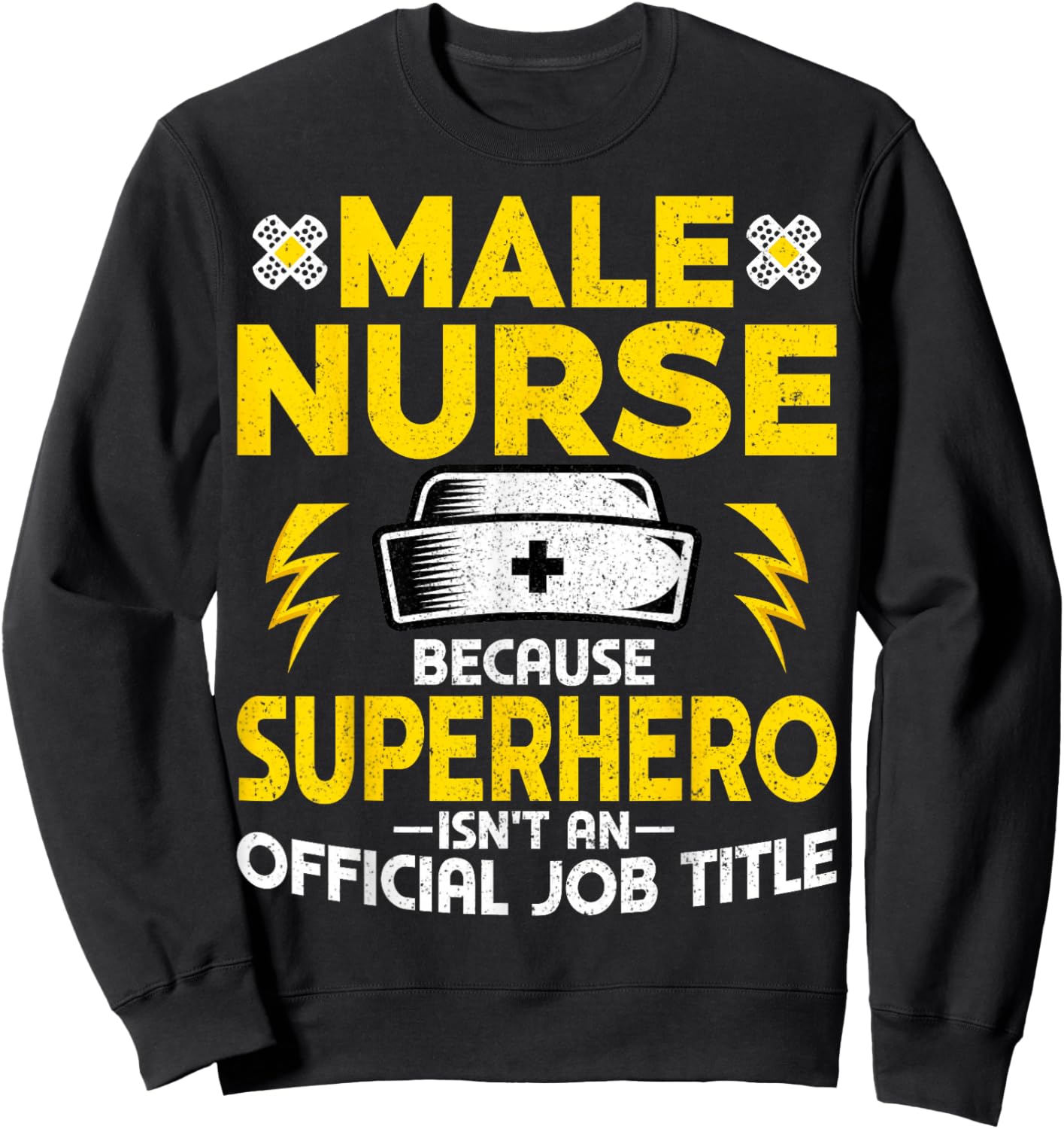 Male Nurse Because Superhero Isn't an Official Job Title Sweatshirt - Sweatshirt | Black