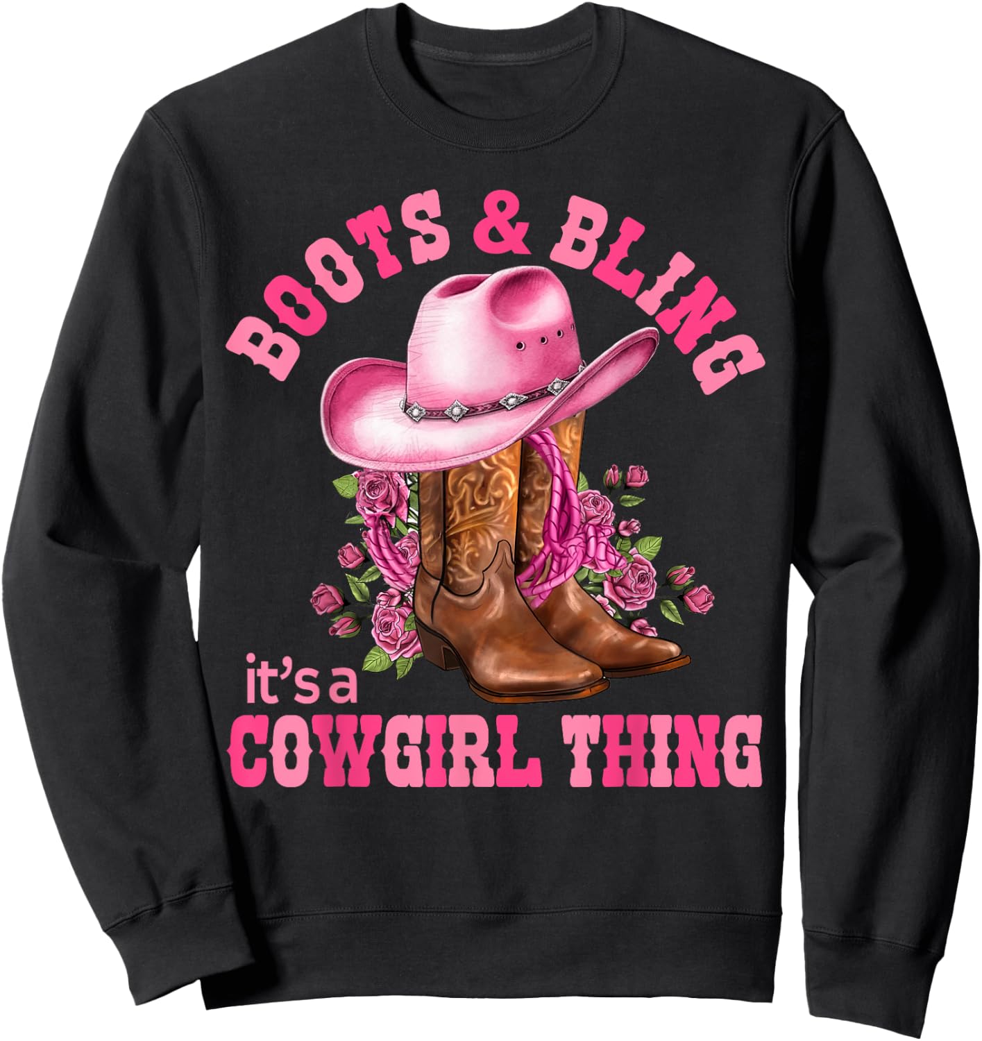 Boots and Bling its a Cowgirl Thing Rodeo Love Country Girls Sweatshirt - Sweatshirt | Black