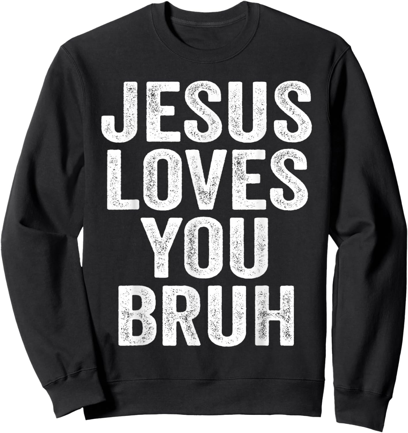 Jesus Loves You Bruh Sweatshirt - Sweatshirt | Black