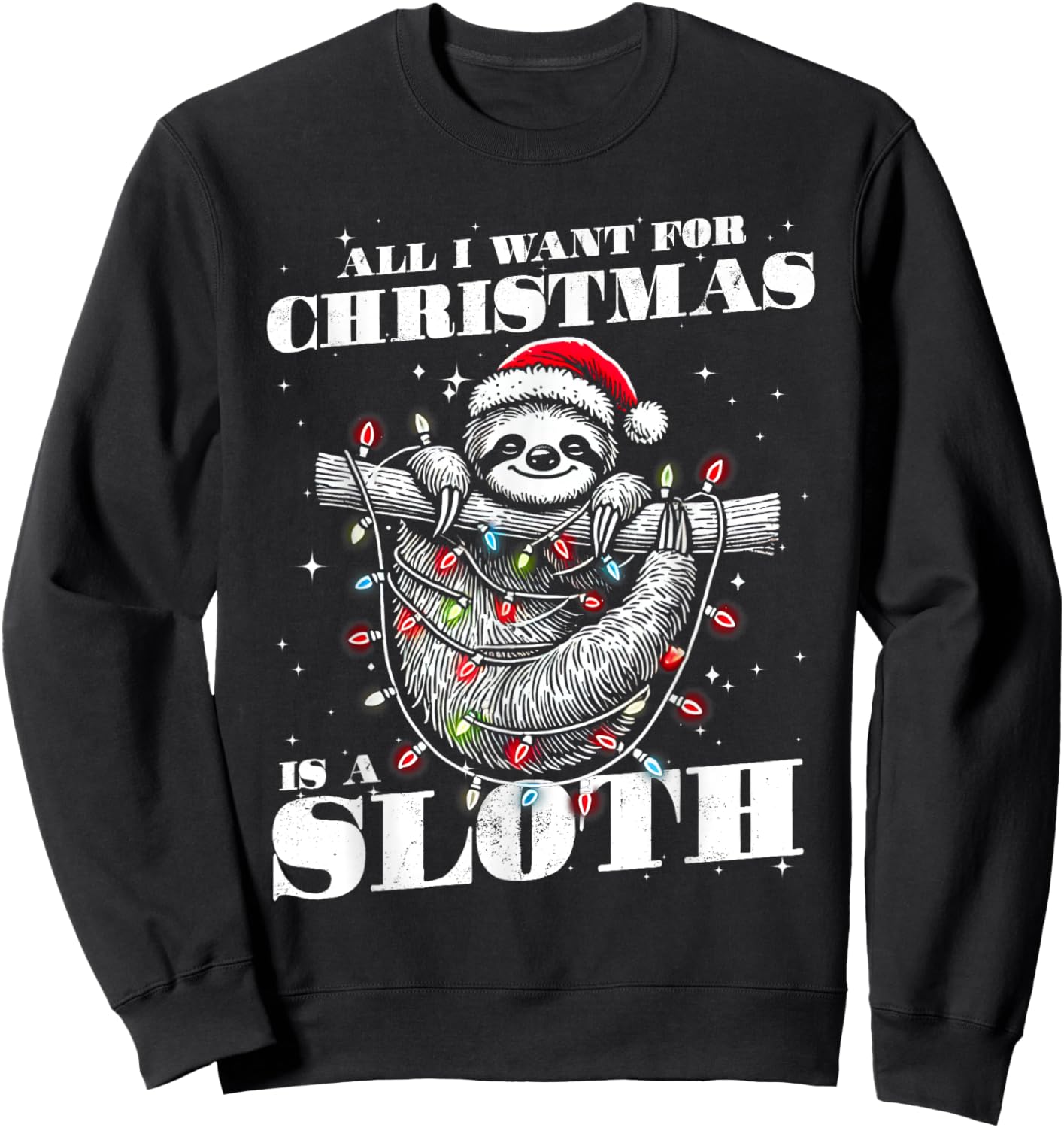 Funny All I want for Christmas is a Sloth Sweatshirt - Sweatshirt | Black