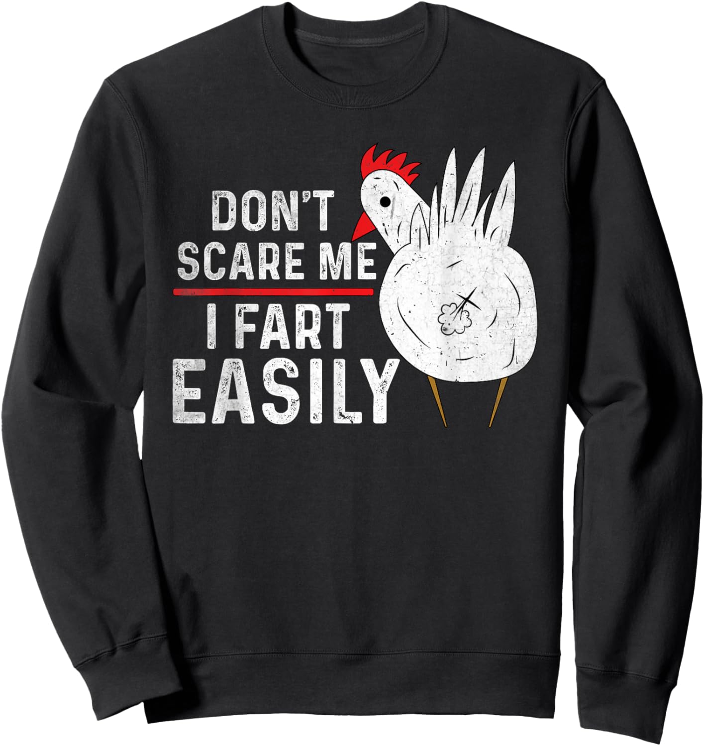 Don't Scare Me I Fart Easily Funny sarcasm Humor Chicken Sweatshirt - Sweatshirt | Black
