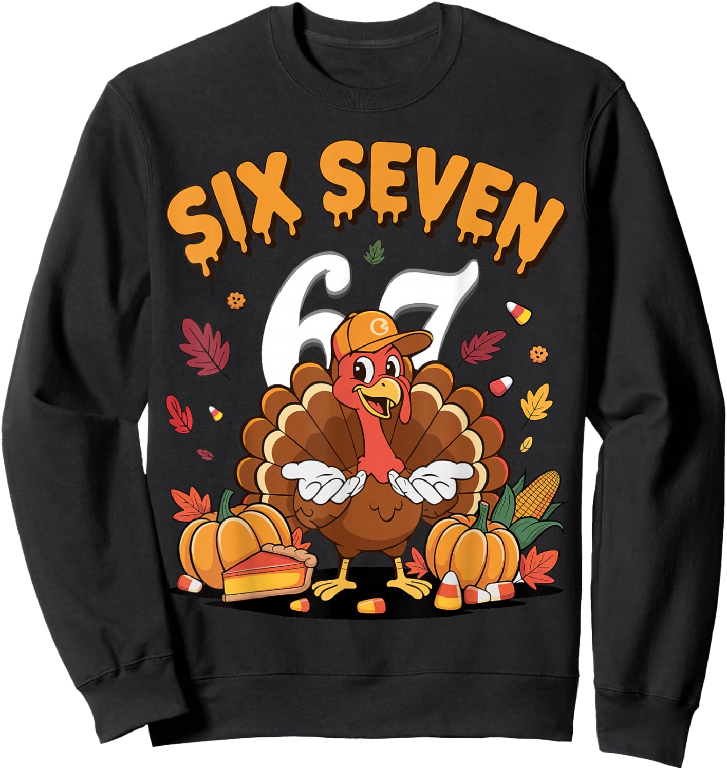 67 Meme Six Seven 67 Shirt Meme Funny Turkey Thanksgiving. Sweatshirt - Sweatshirt | Black