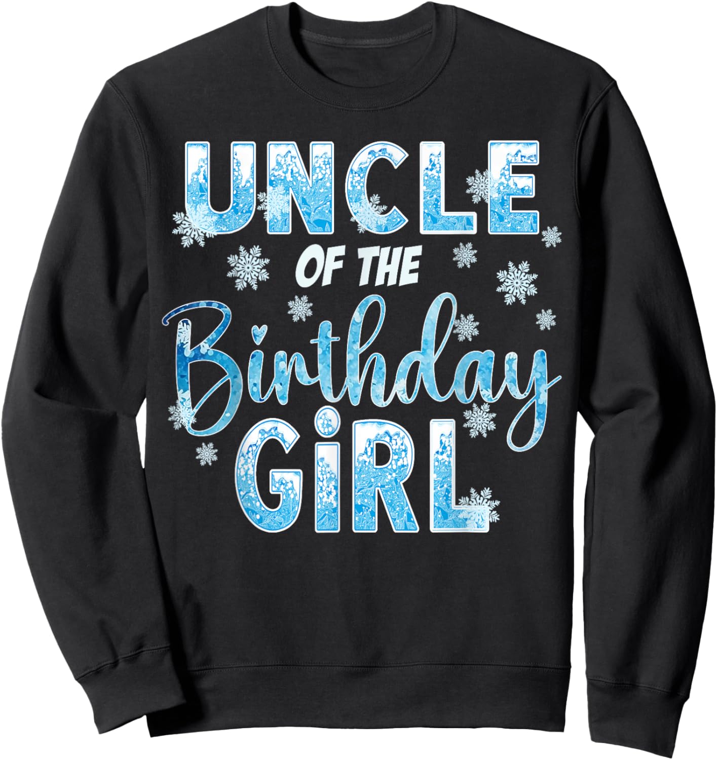Uncle Of The Birthday Girl Snowflakes Themed Matching Sweatshirt - Sweatshirt | Black