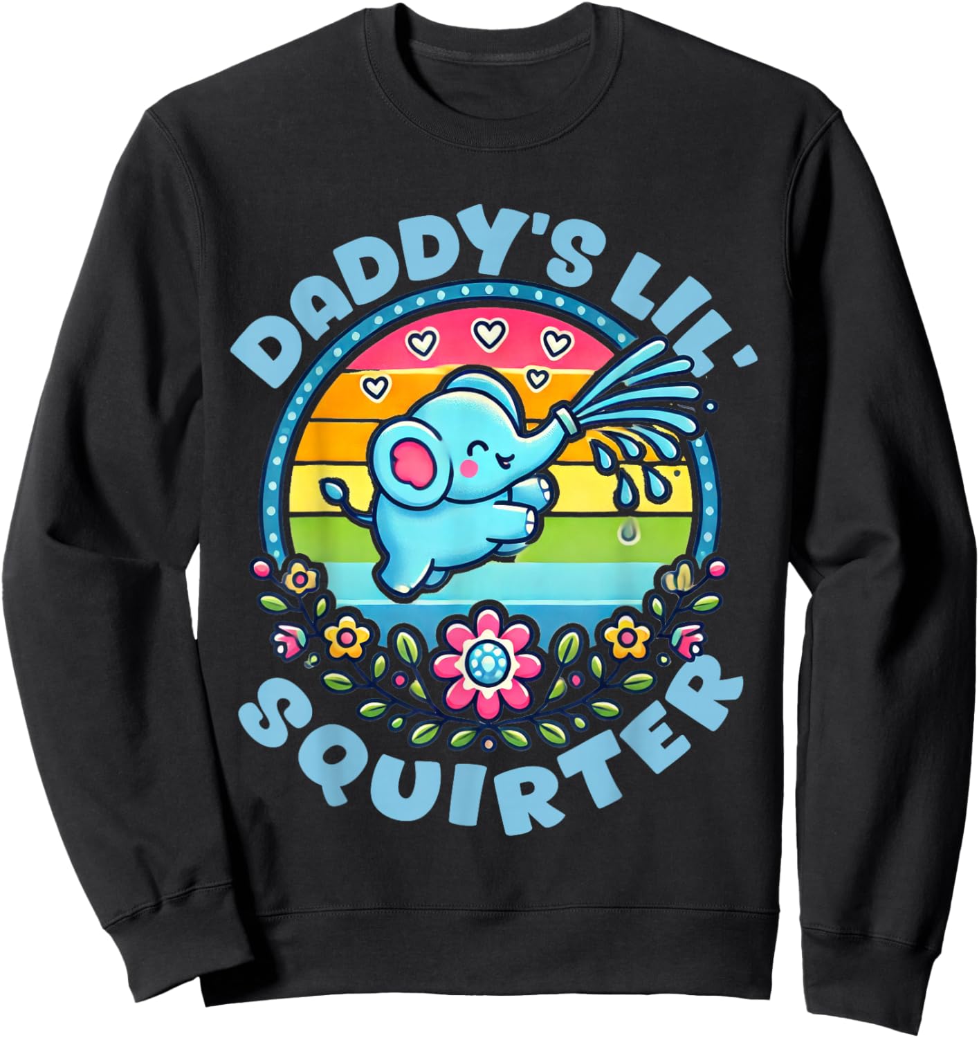 Daddy's Lil' Squirter Inappropriate Funny Embarrassing Women Sweatshirt - Sweatshirt | Black