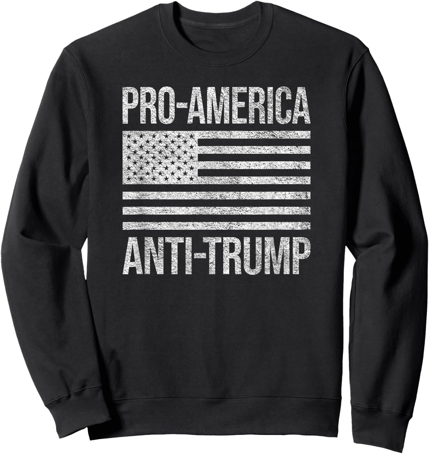 Pro America Anti Trump Us American Flag Patriot Sweatshirt - Sweatshirt | Black