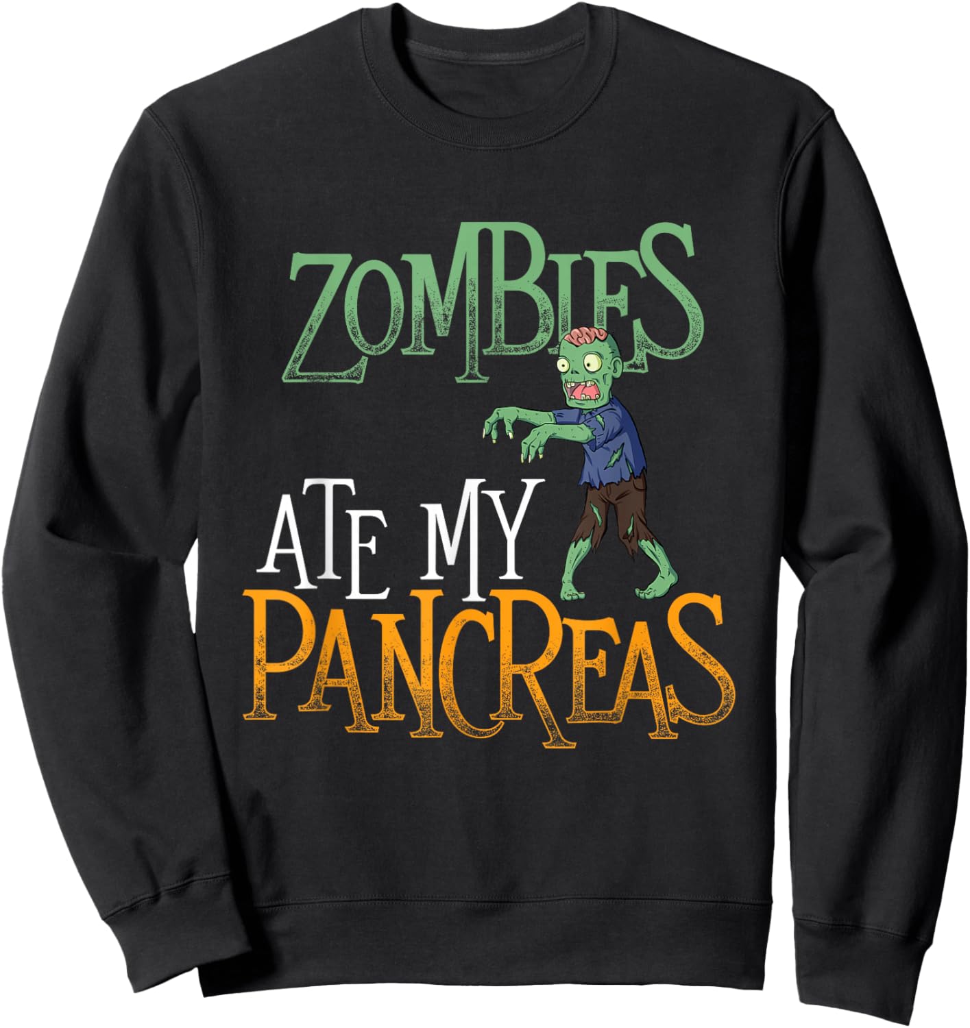 Zombies Ate My Pancreas - T1D Diabetic Diabetes Awareness Sweatshirt - Sweatshirt | Black