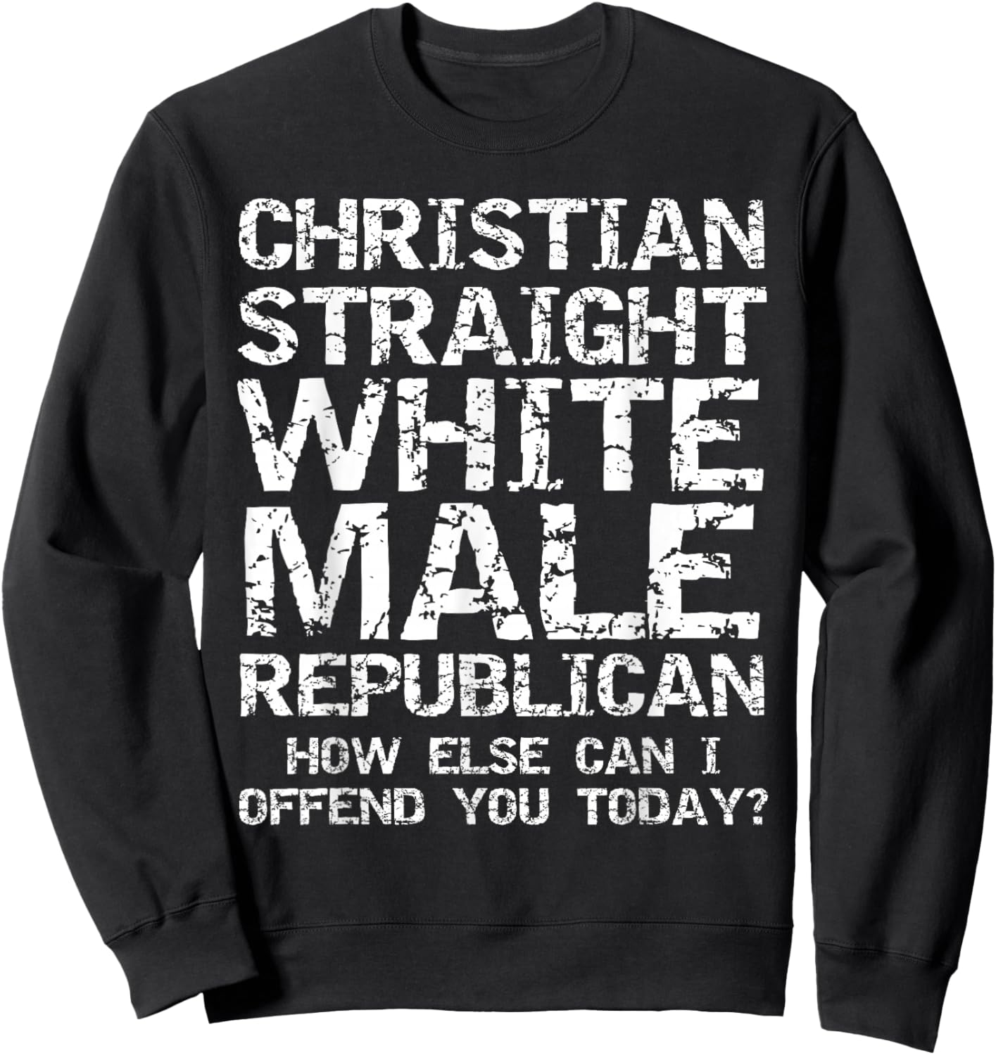 Funny Conservative Christian Straight White Male Republican Sweatshirt - Sweatshirt | Black